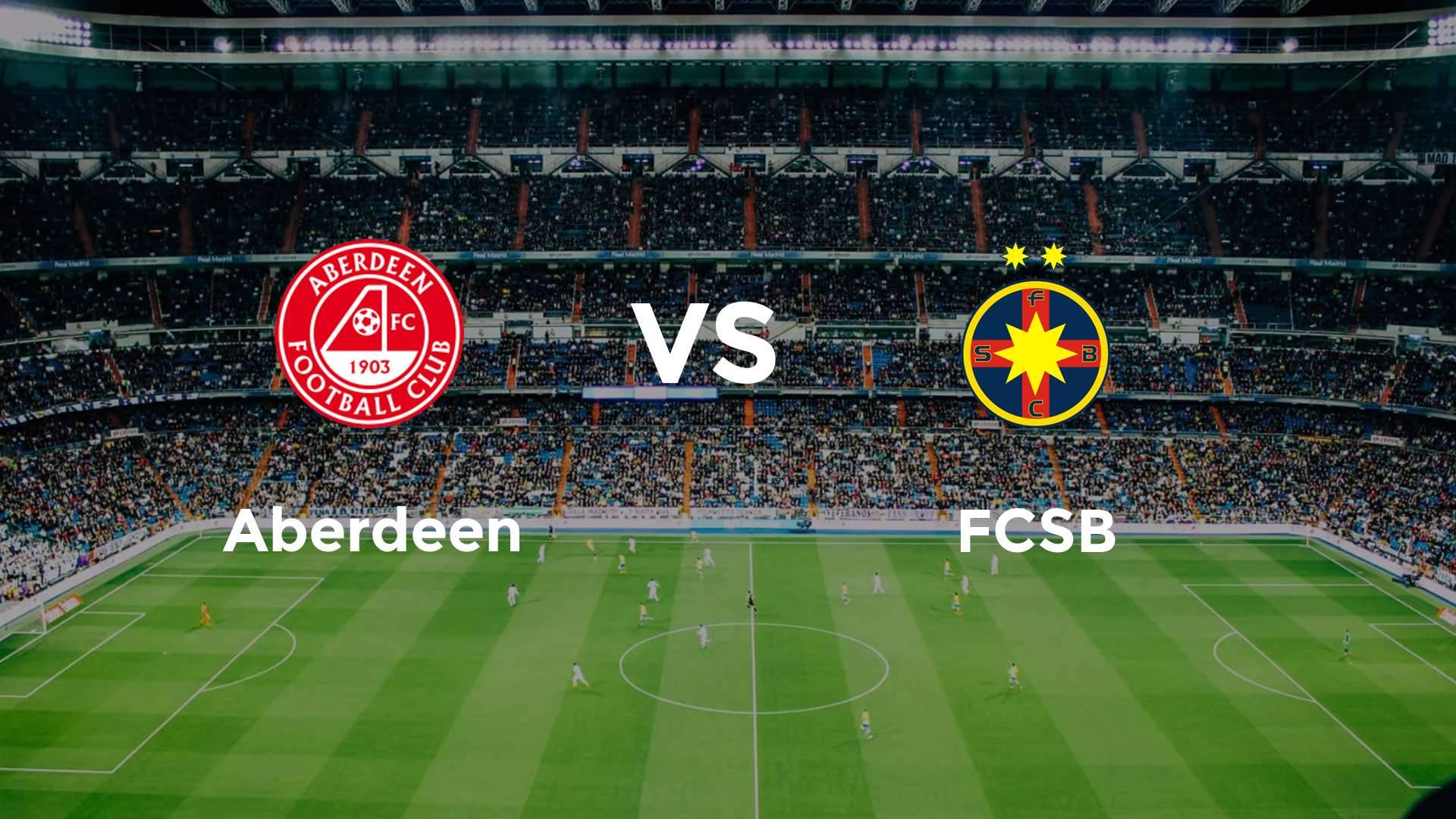 Aberdeen vs FCSB