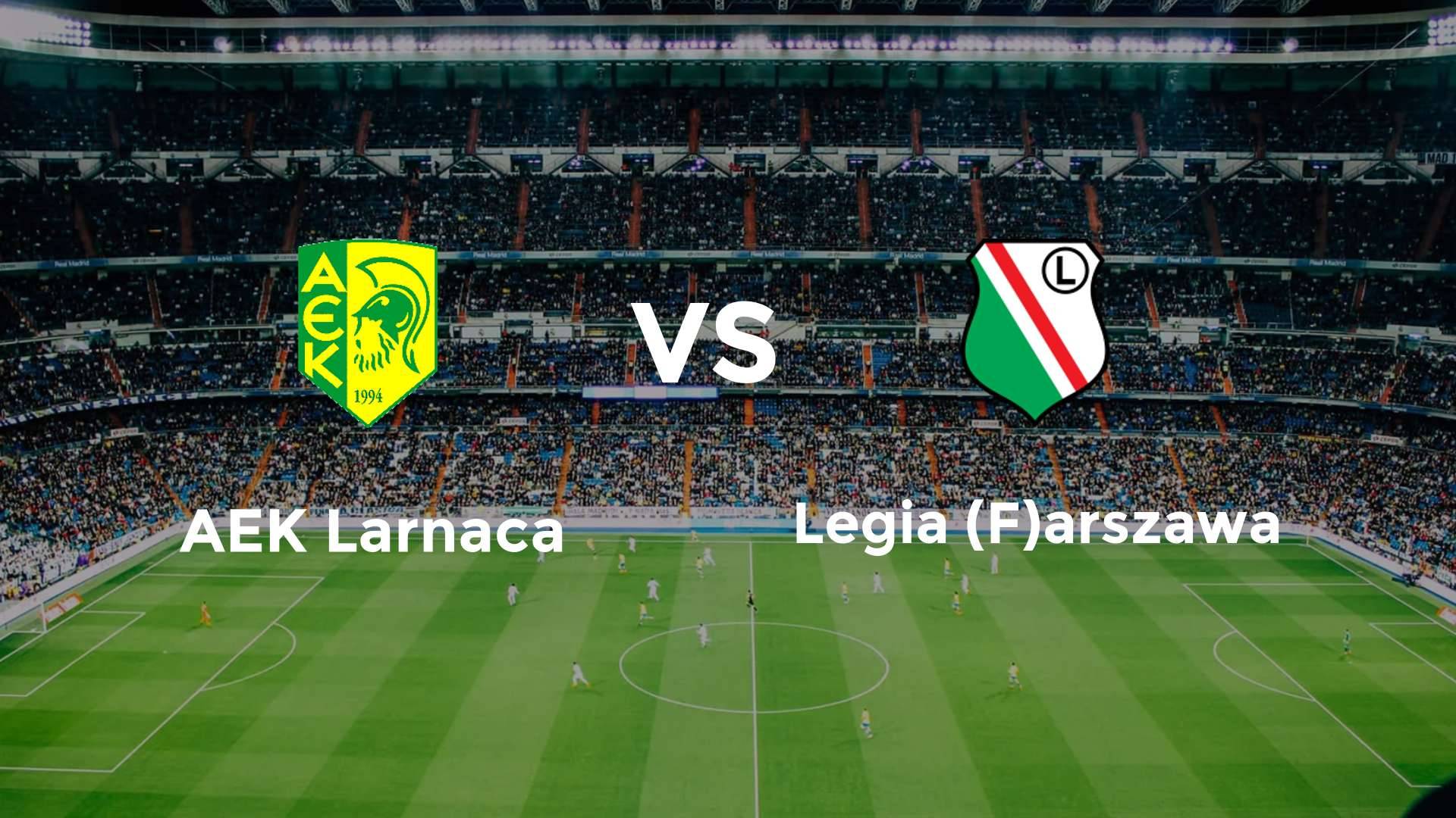 AEK Larnaca vs Legia (F)arszawa