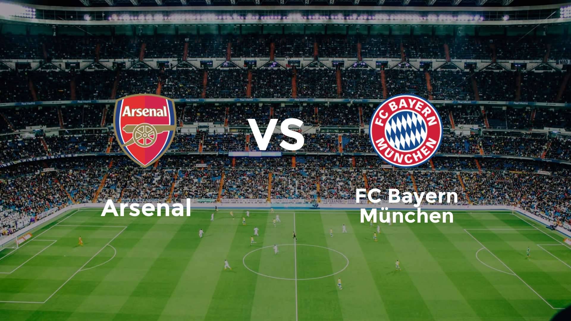 Arsenal vs FC Bayern München