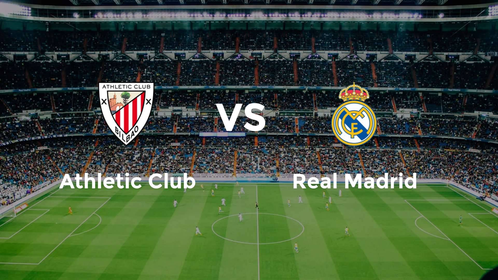Athletic Club vs Real Madrid