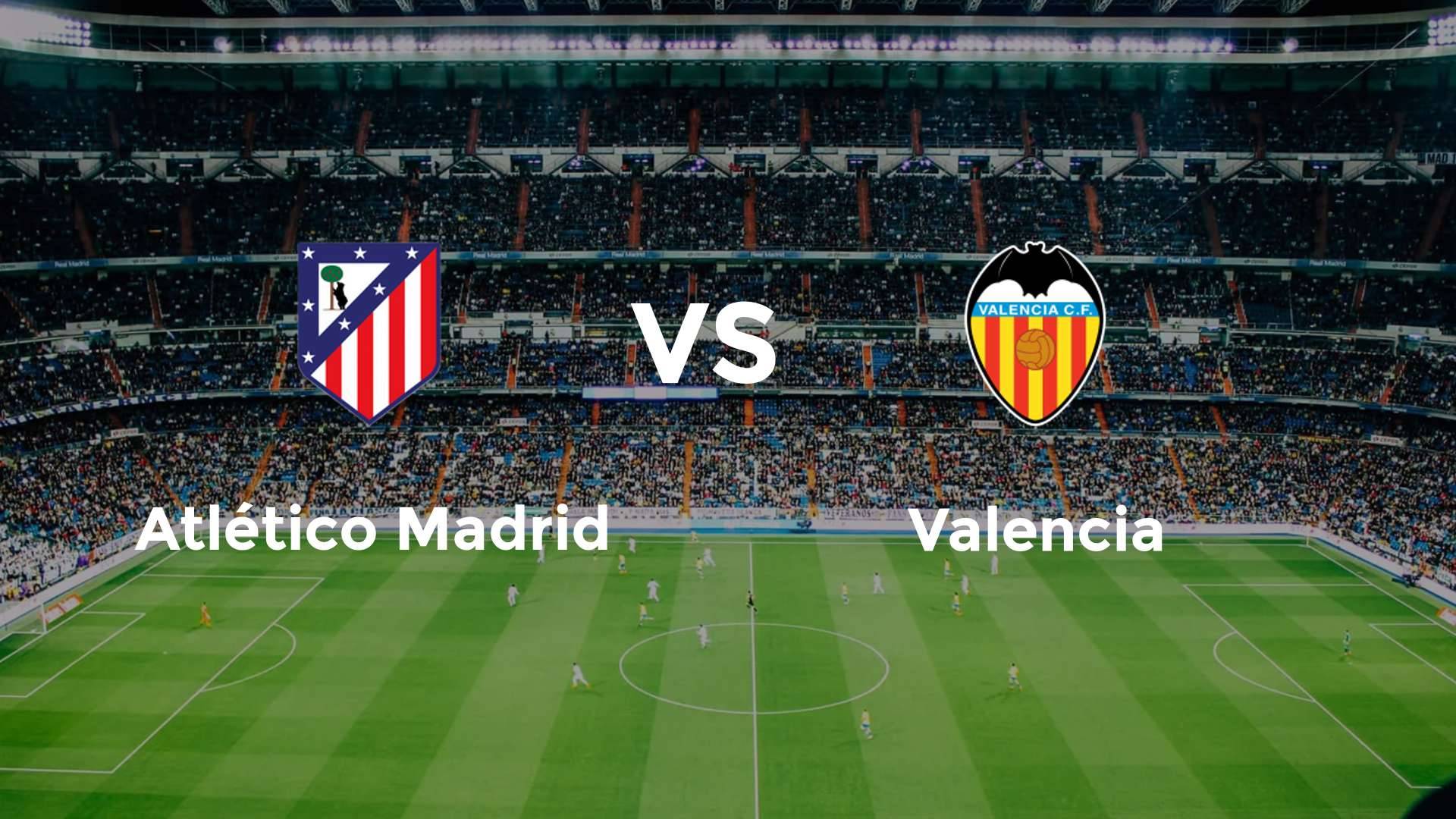 Atlético Madrid vs Valencia