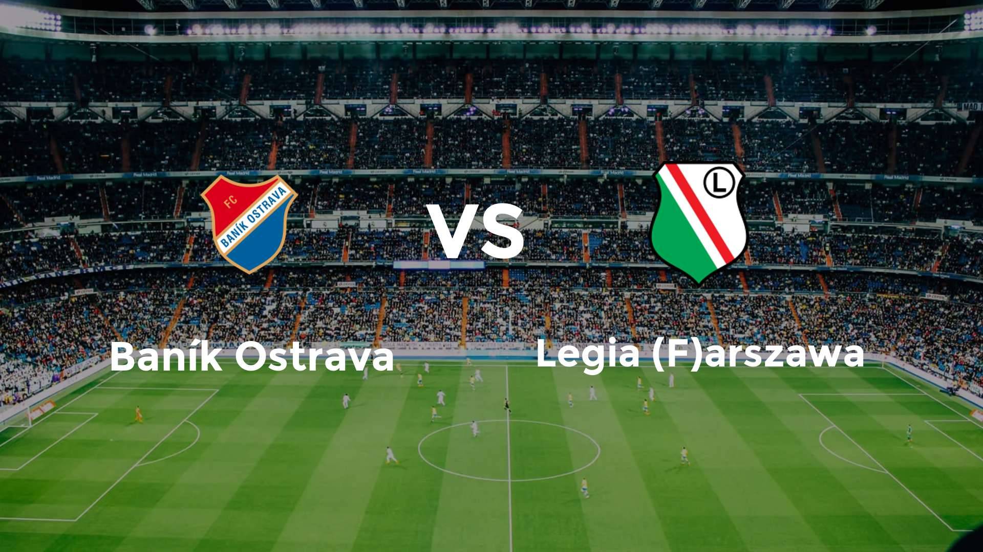 Baník Ostrava vs Legia (F)arszawa