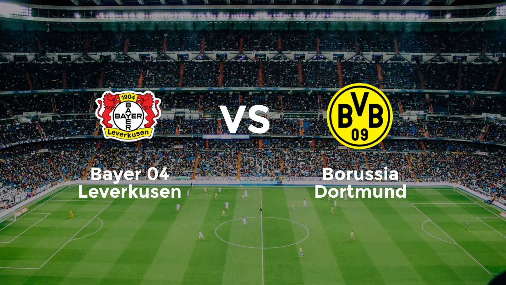 Bayer 04 Leverkusen vs Borussia Dortmund