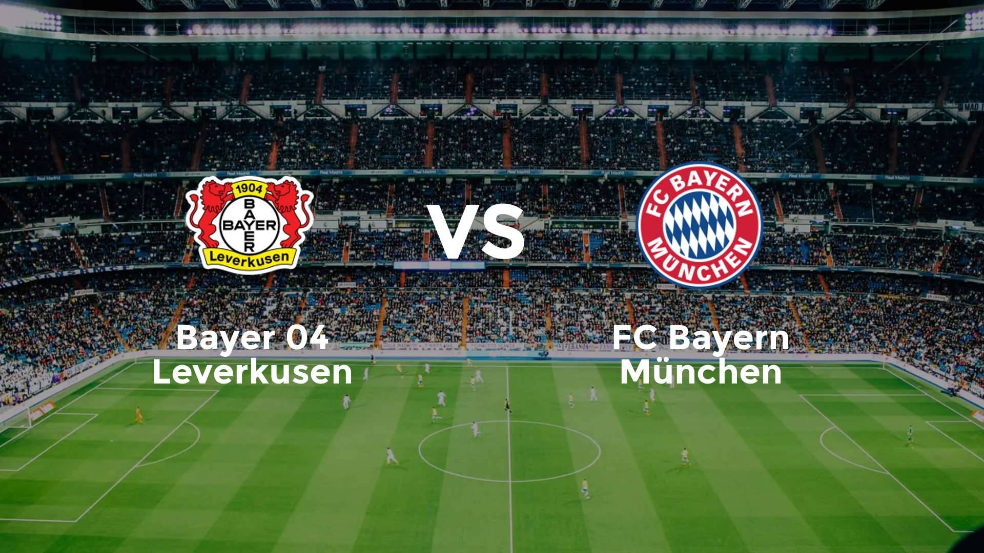 Bayer 04 Leverkusen vs FC Bayern München