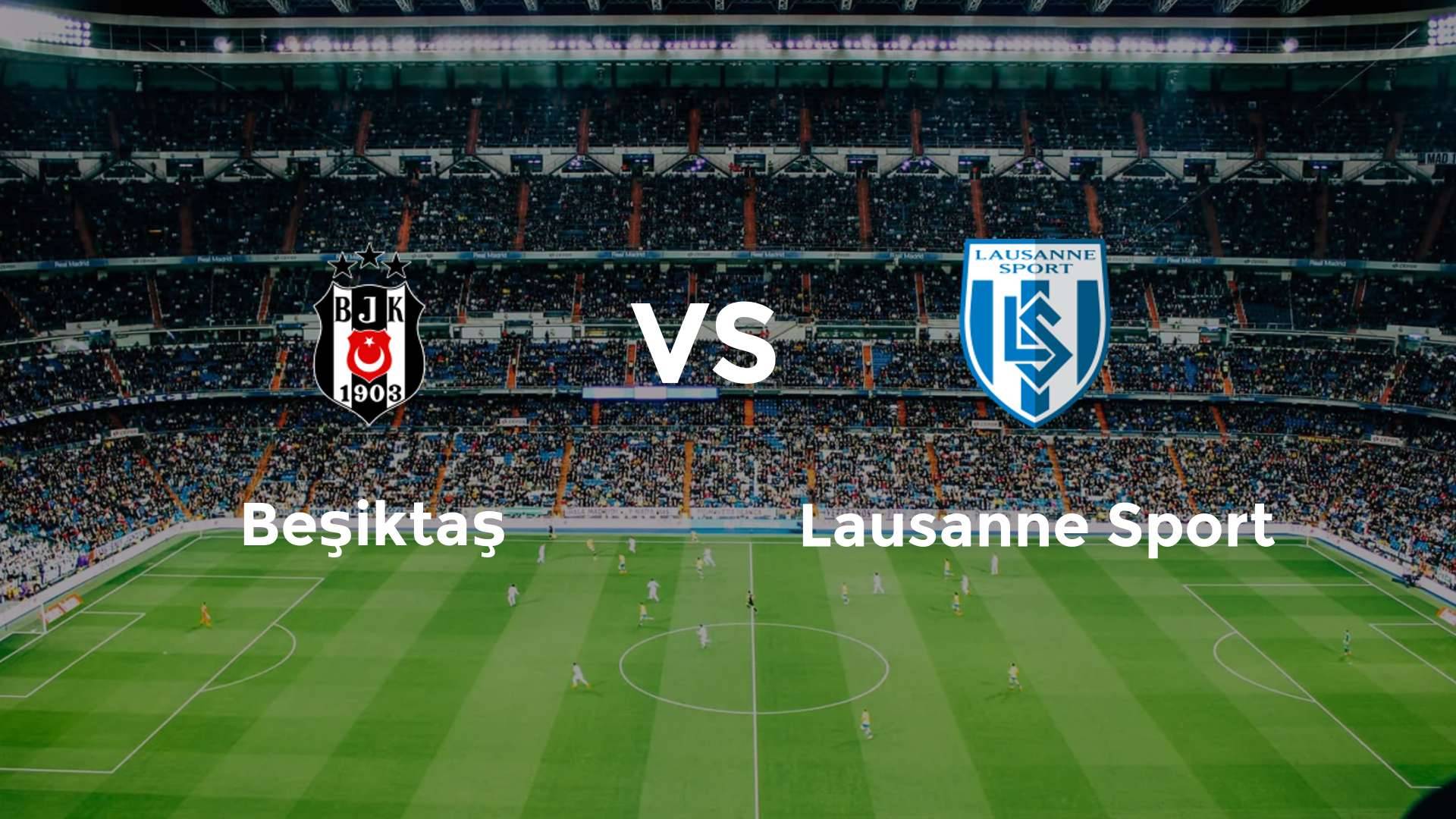 Beşiktaş vs Lausanne Sport