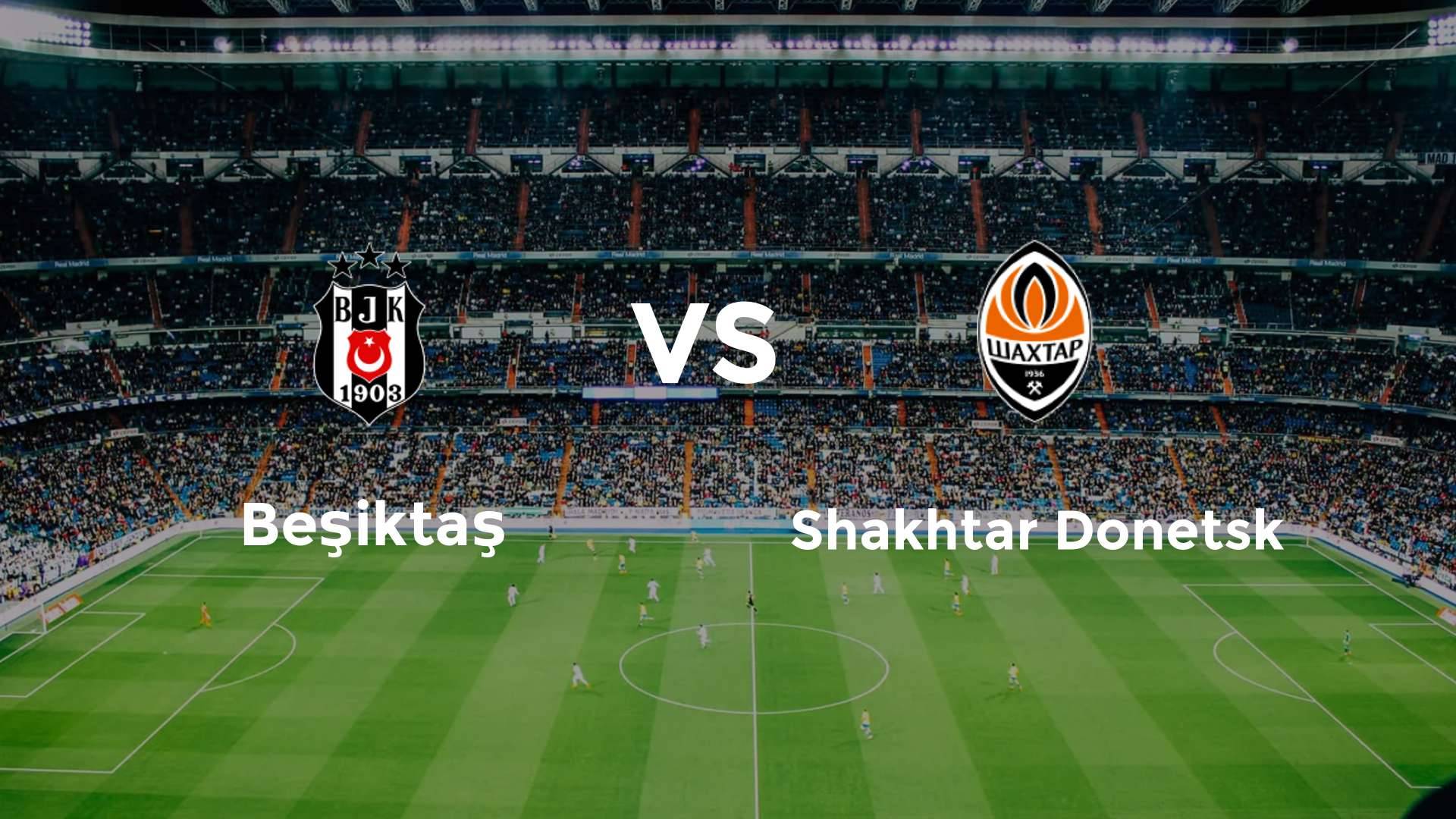 Beşiktaş vs Shakhtar Donetsk