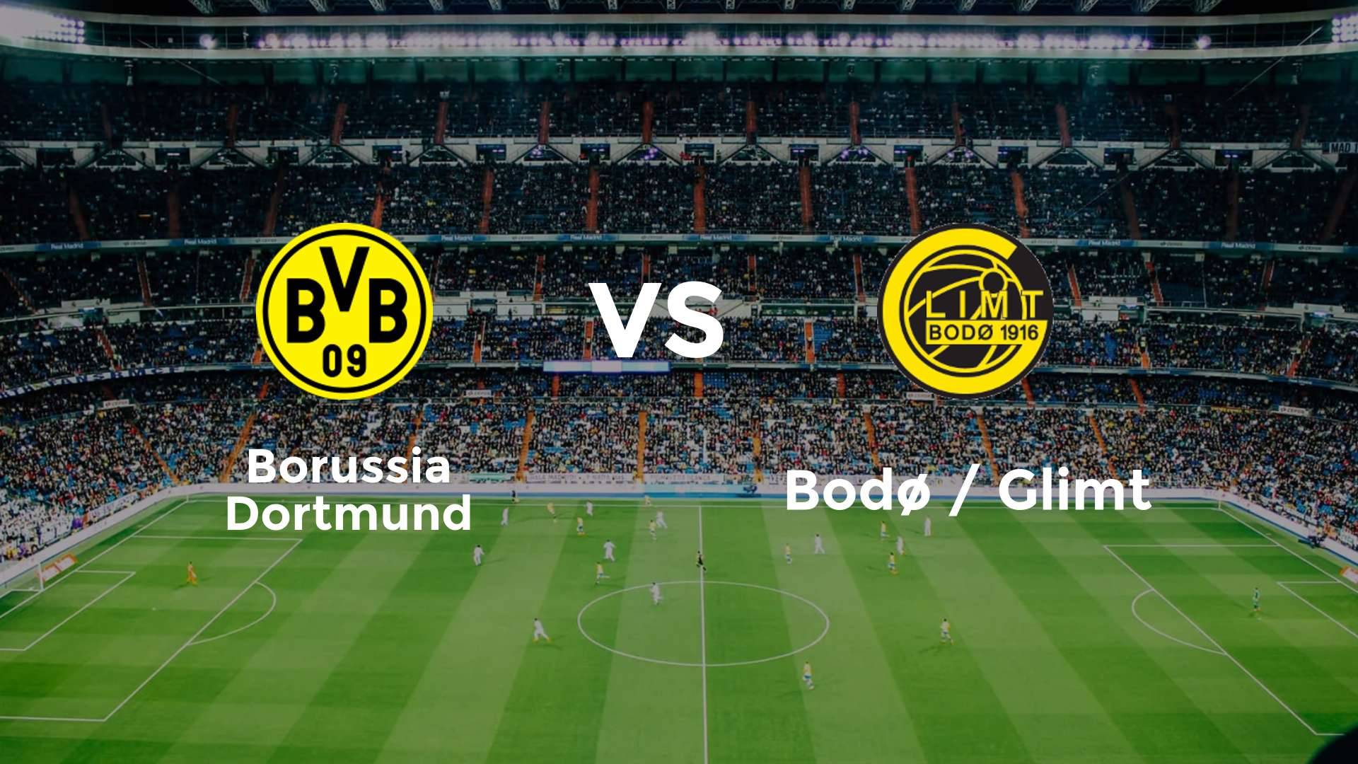Borussia Dortmund vs Bodø / Glimt