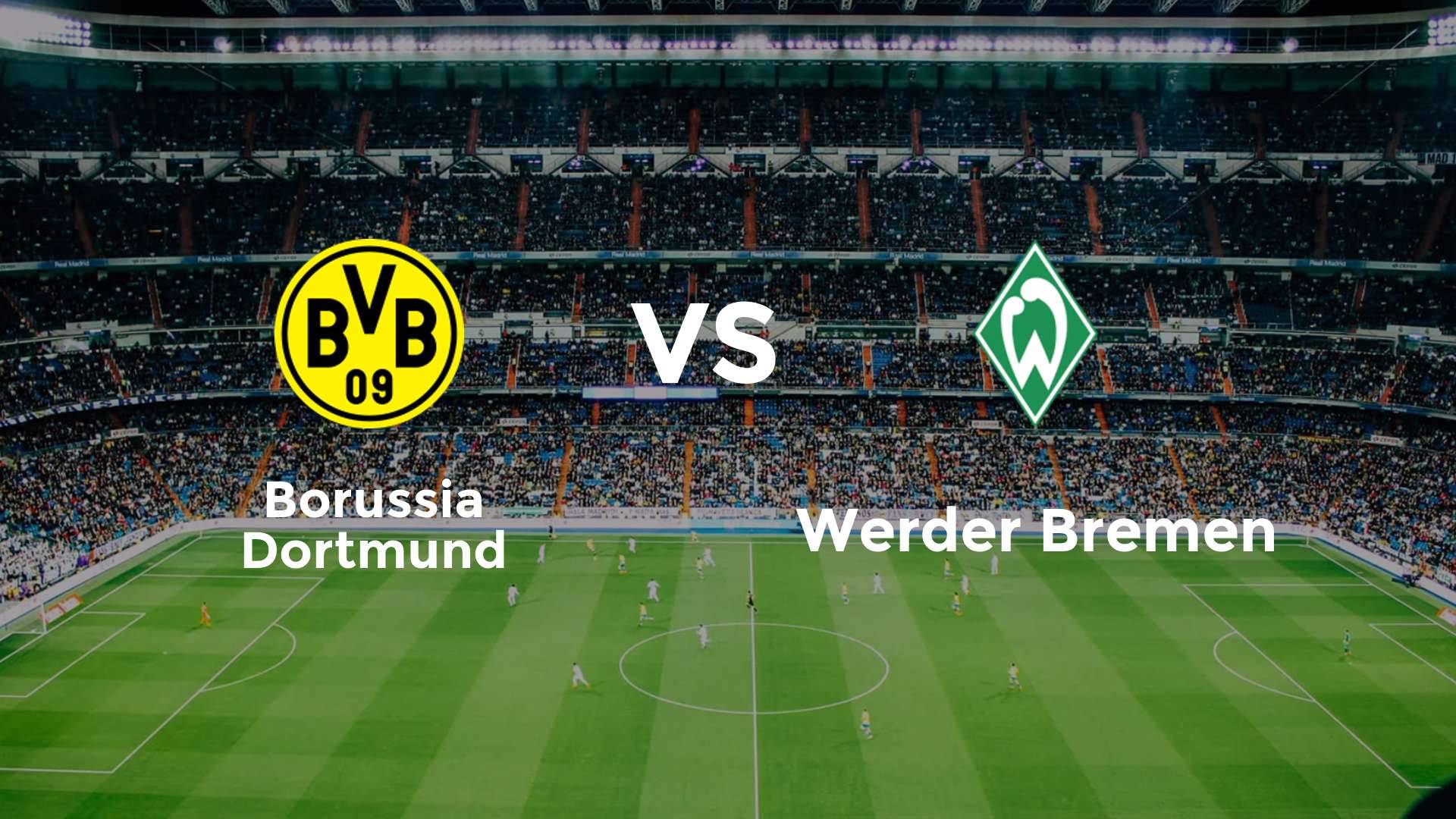 Borussia Dortmund vs (F)erder Bremen