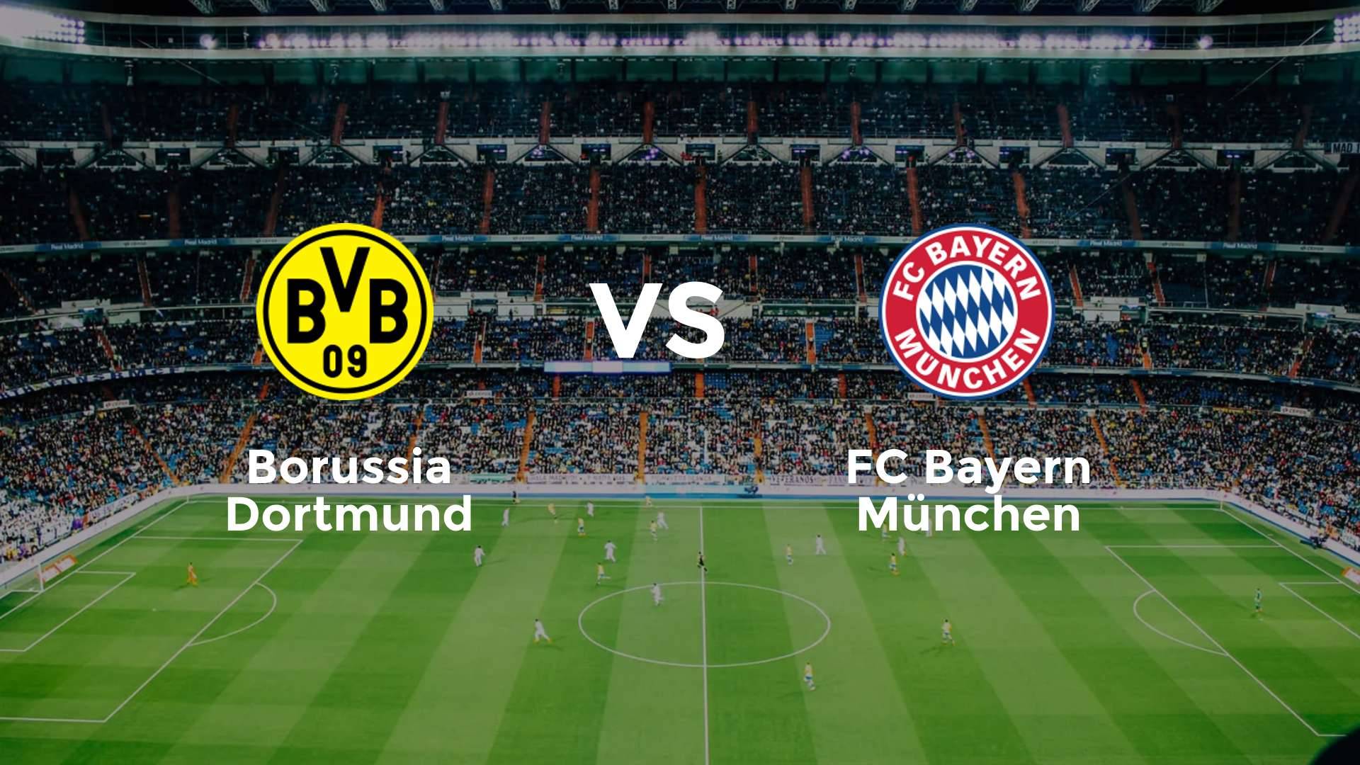 Borussia Dortmund vs FC Bayern München