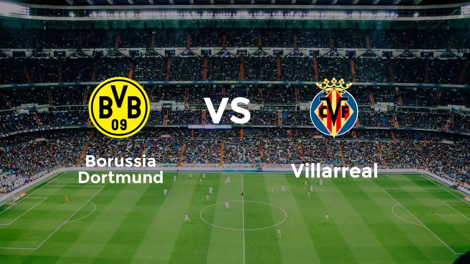 Borussia Dortmund vs Villarreal