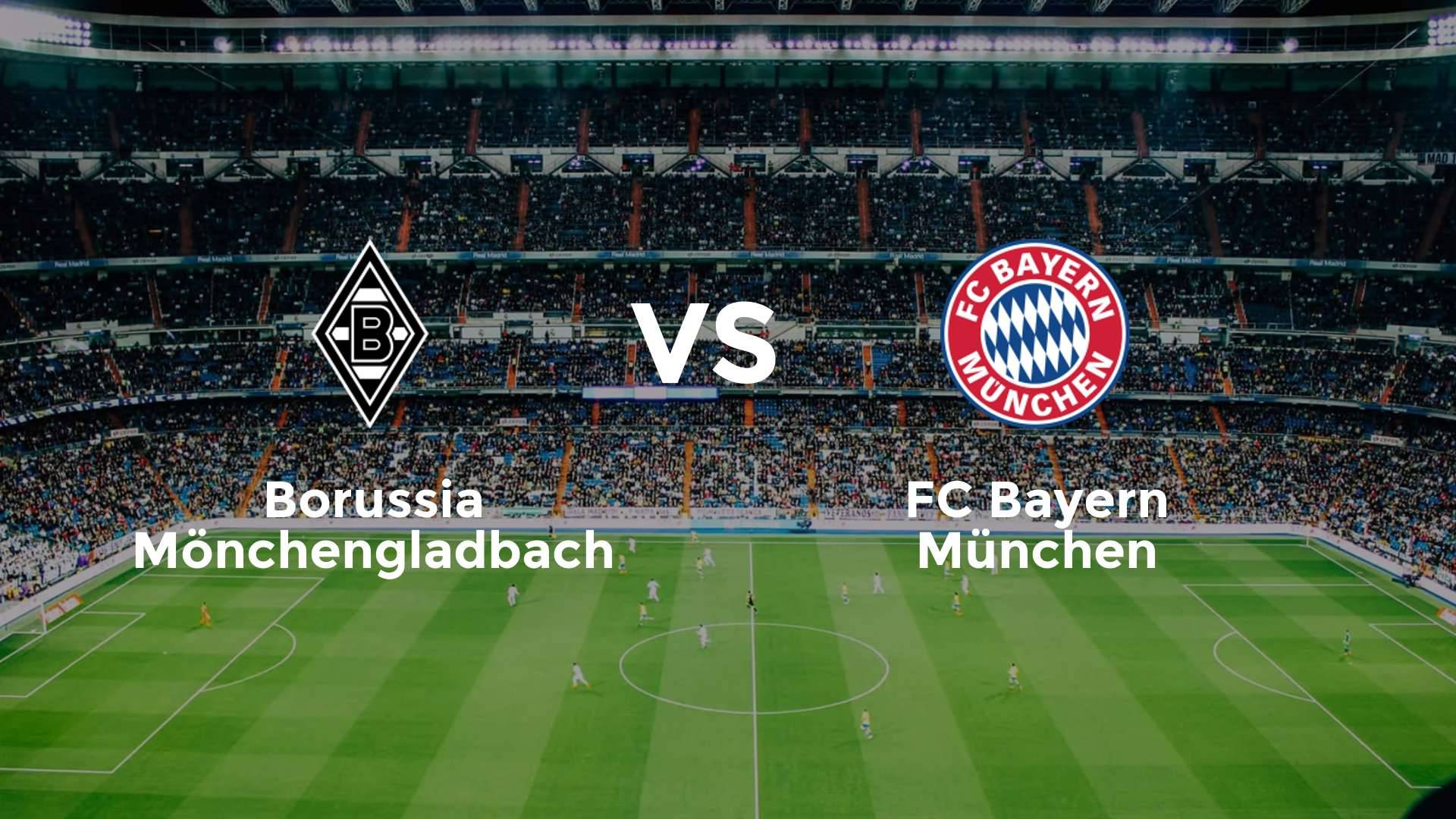 Borussia Mönchengladbach vs FC Bayern München