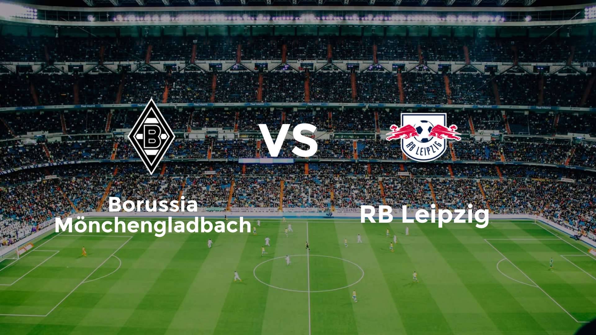 Borussia Mönchengladbach vs RB Leipzig