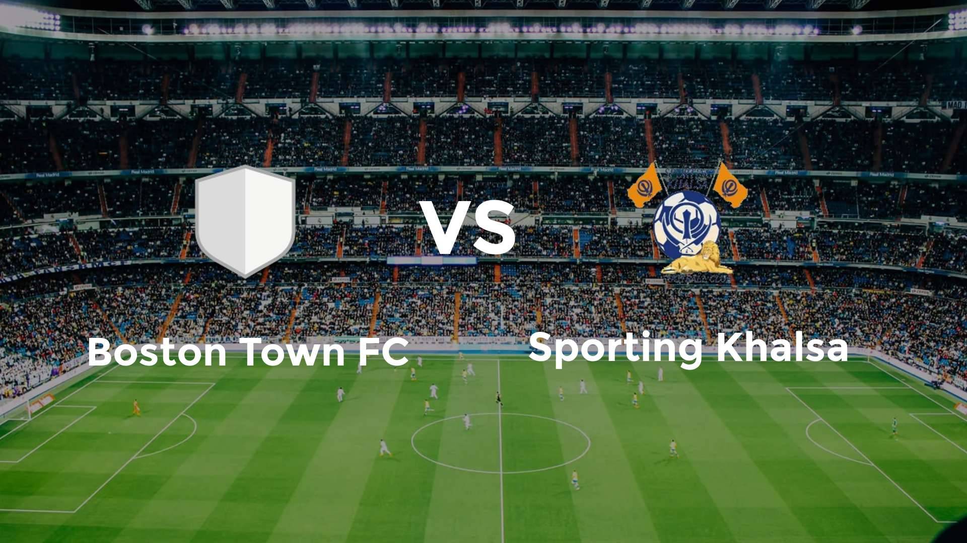 Boston Town FC vs Sporting Khalsa