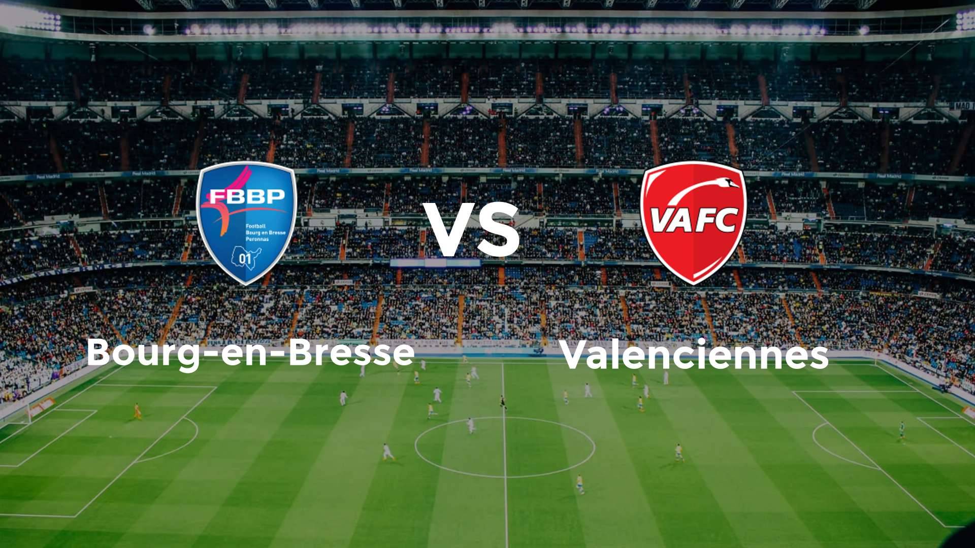 Bourg-en-Bresse vs Valenciennes