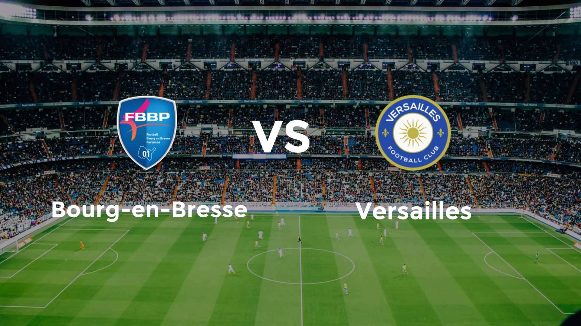 Bourg-en-Bresse vs Versailles