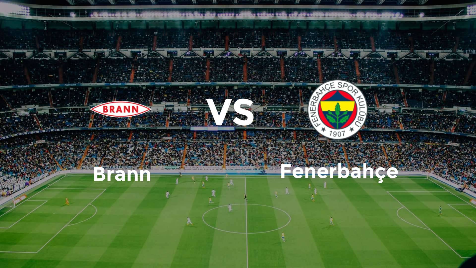 Brann vs Fenerbahçe