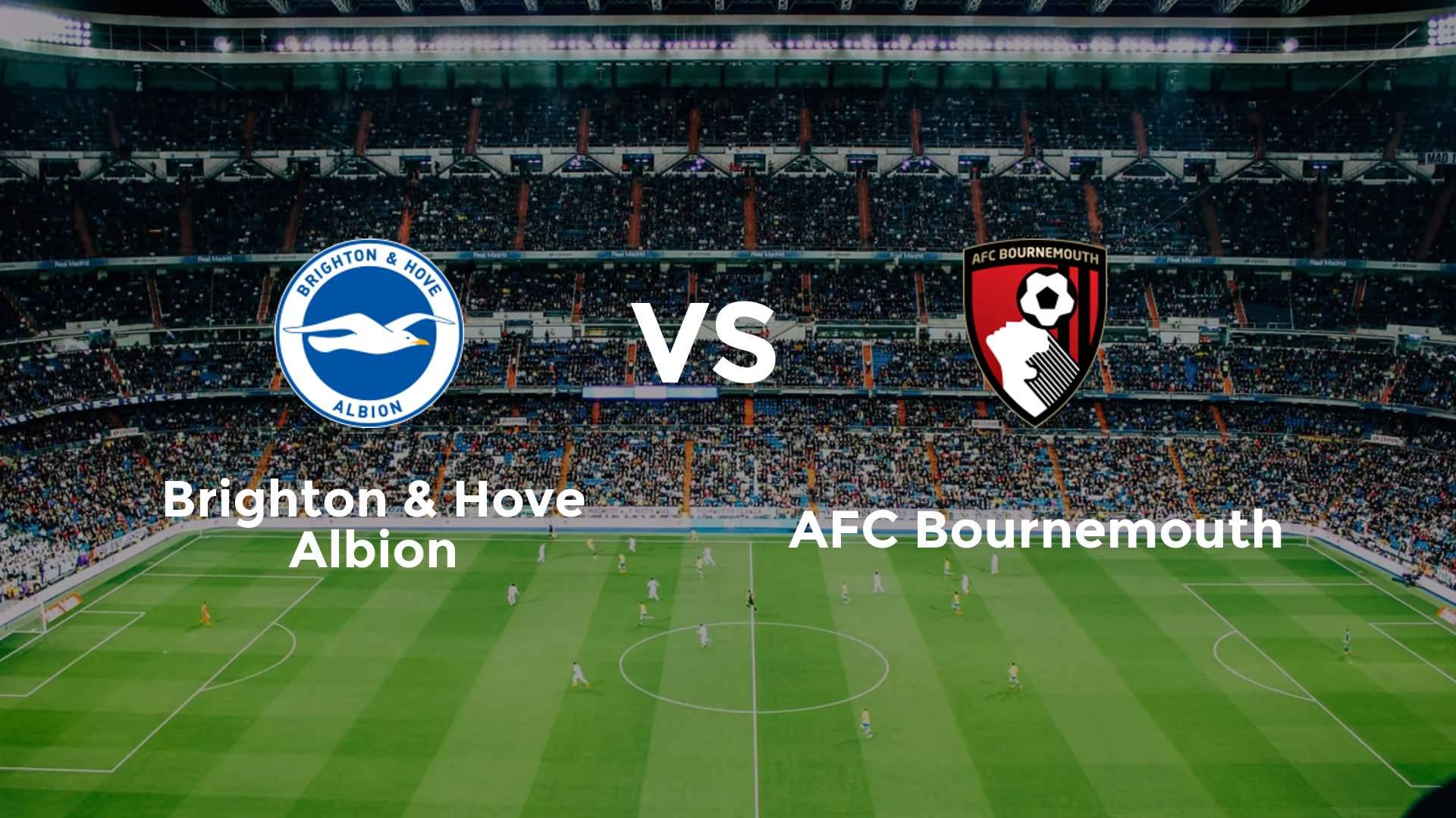 Brighton & Hove Albion vs AFC Bournemouth
