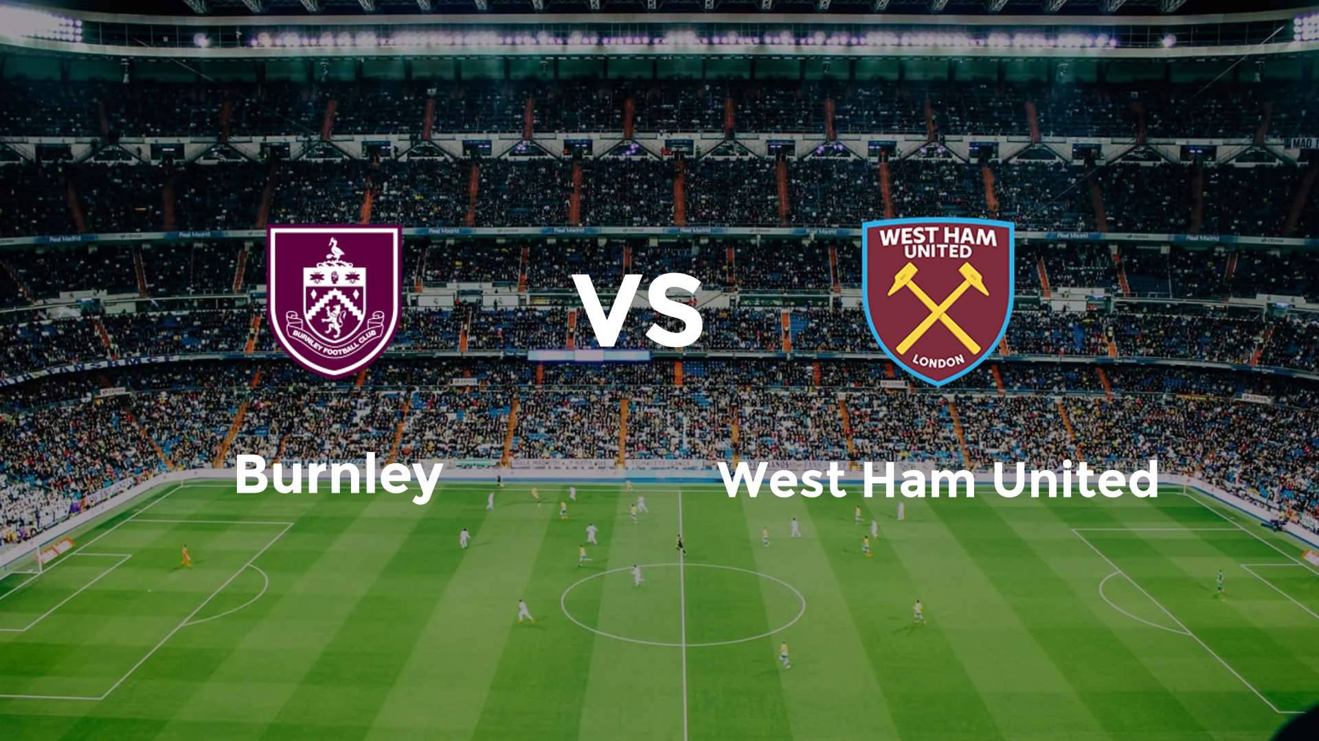 Burnley vs (F)est Ham United