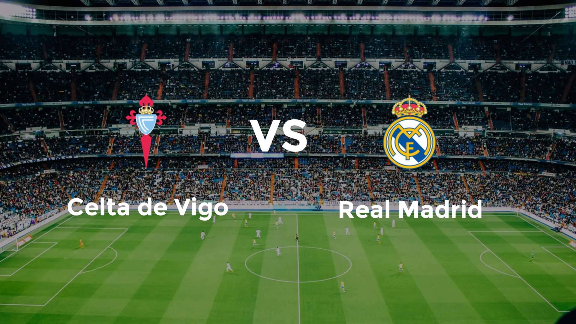 Celta de Vigo vs Real Madrid