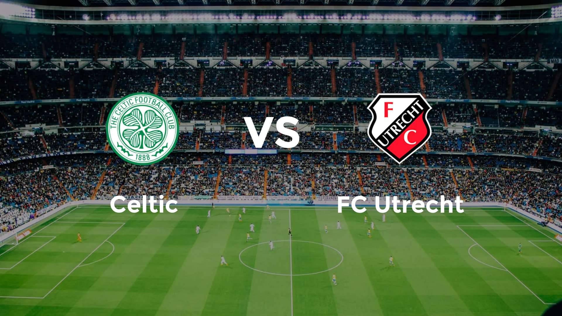 Celtic vs FC Utrecht