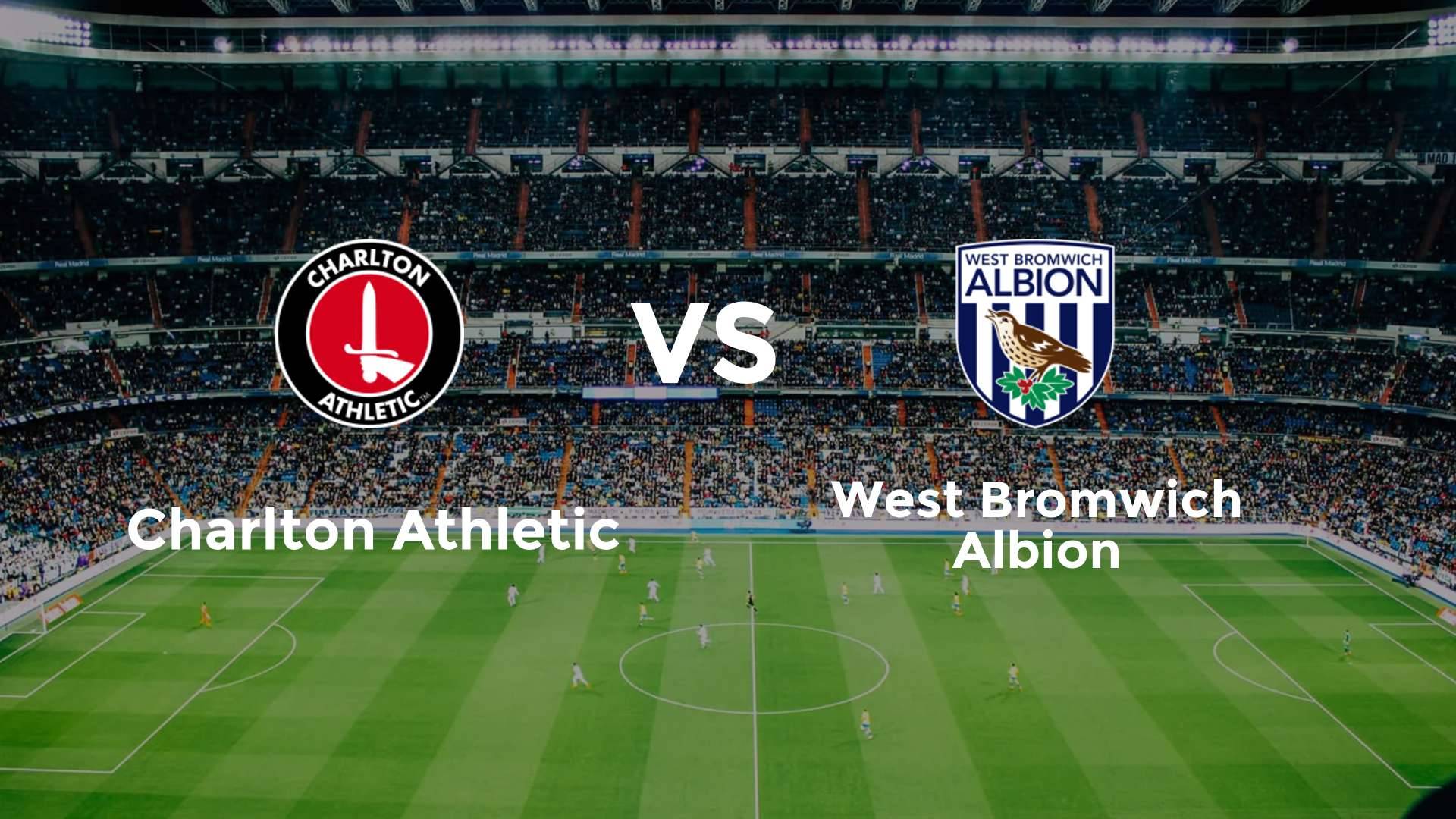 Charlton Athletic vs (F)est Bromwich Albion