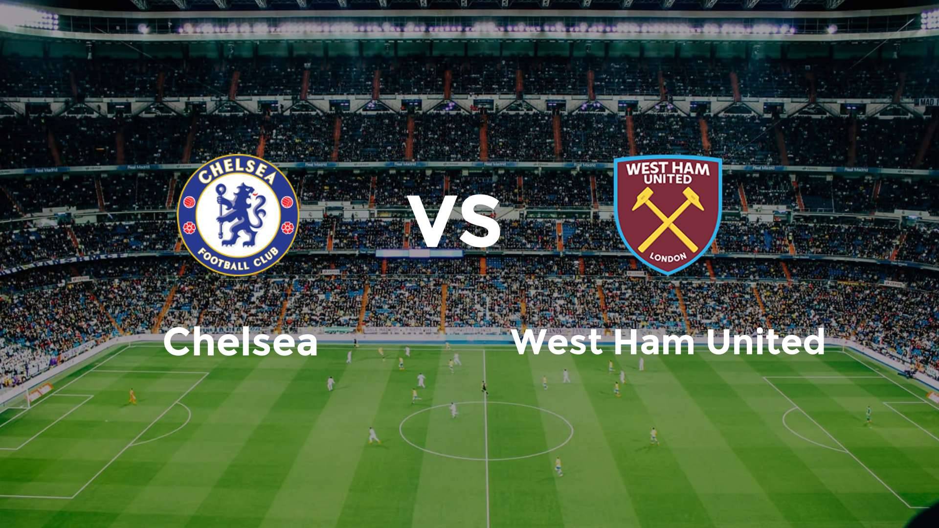 Chelsea vs (F)est Ham United