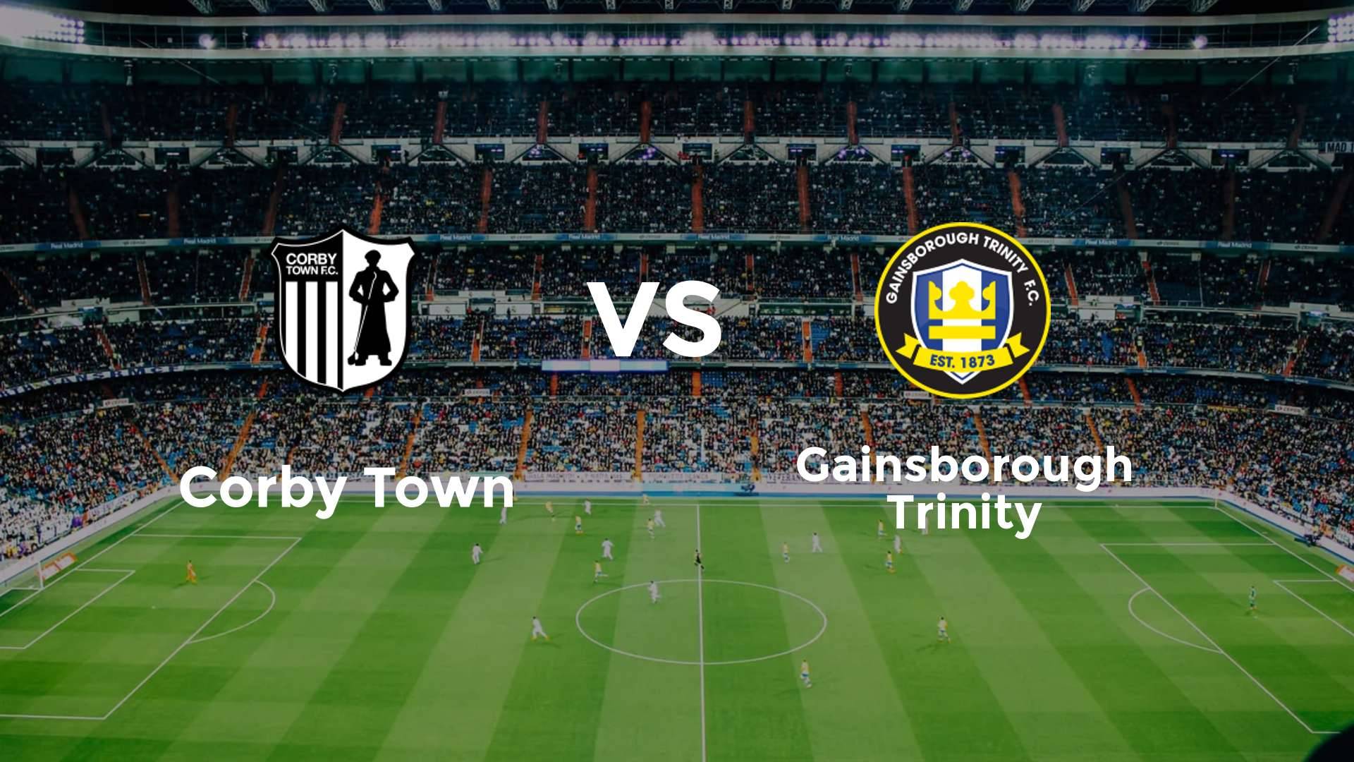 Corby Town vs Gainsborough Trinity