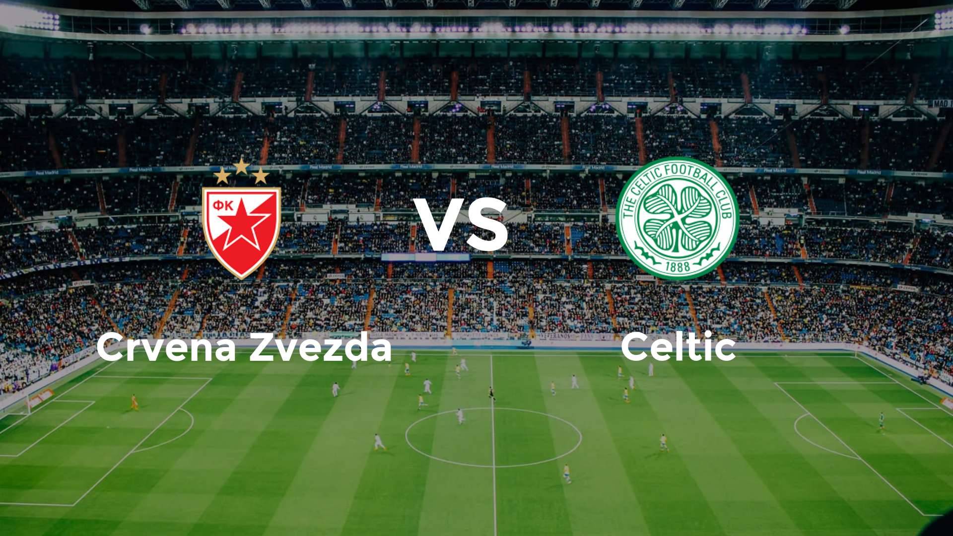 Crvena Zvezda vs Celtic