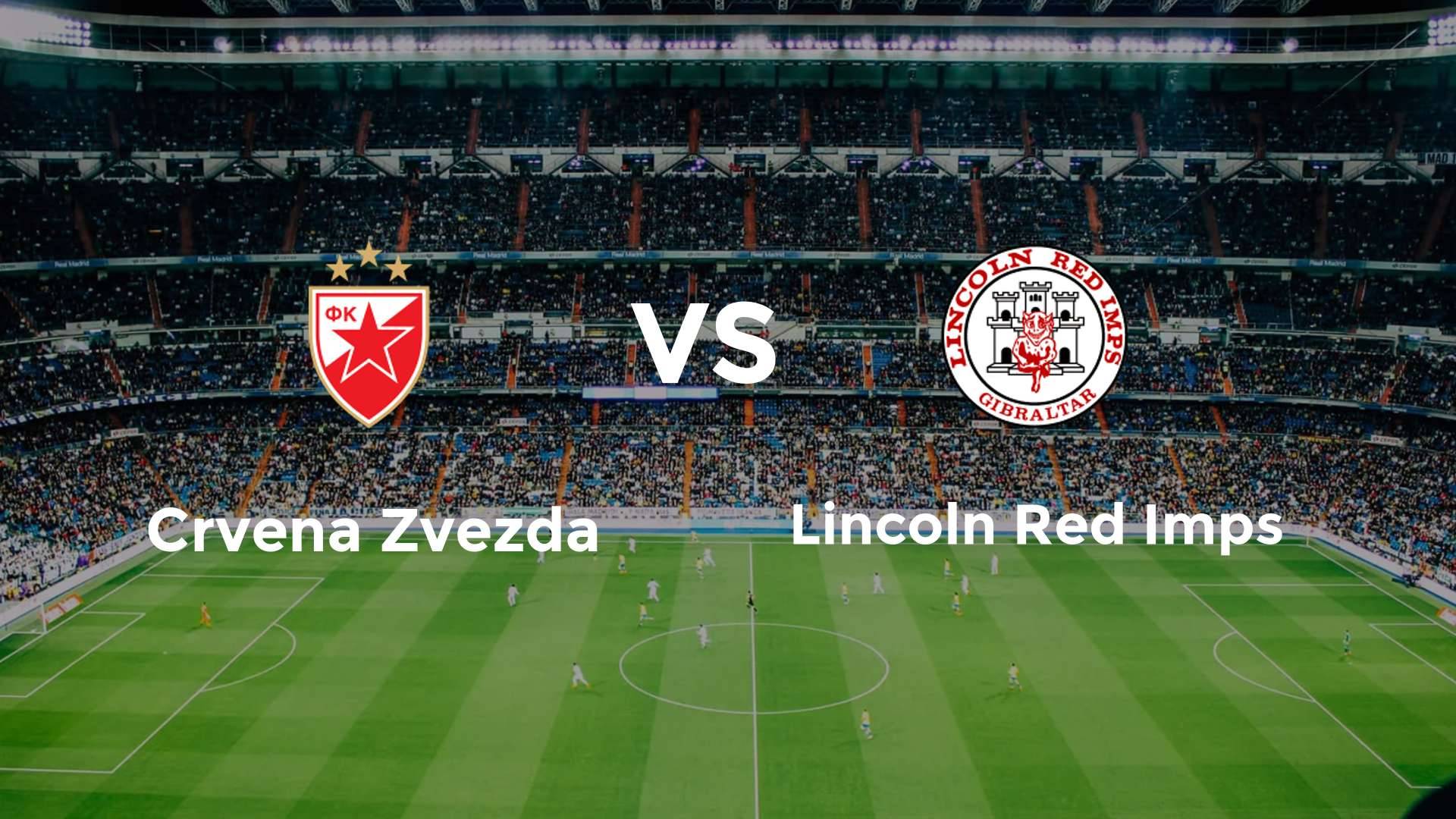 Crvena Zvezda vs Lincoln Red Imps