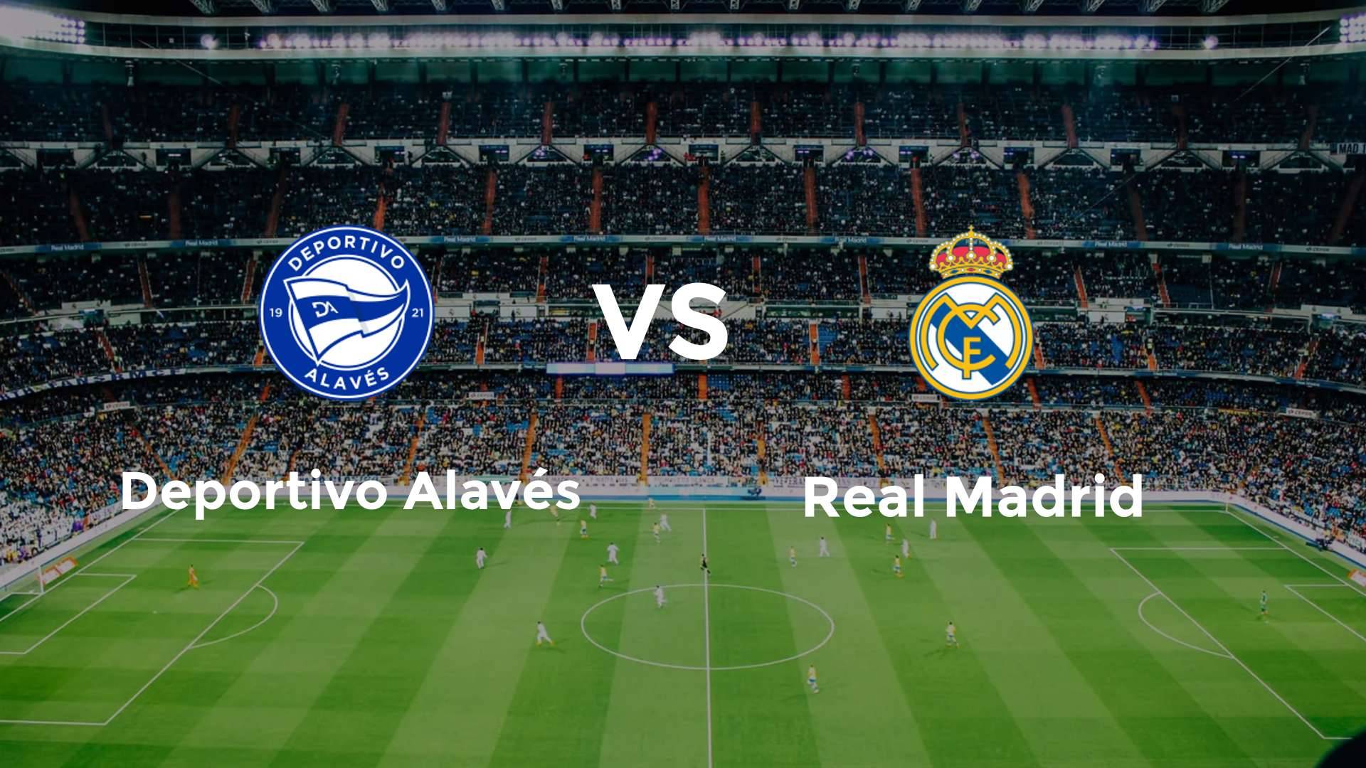 Deportivo Alavés vs Real Madrid