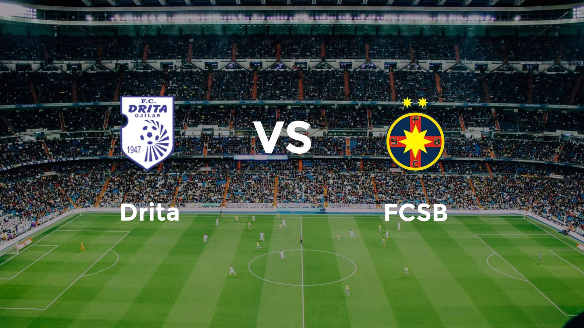 Drita vs FCSB