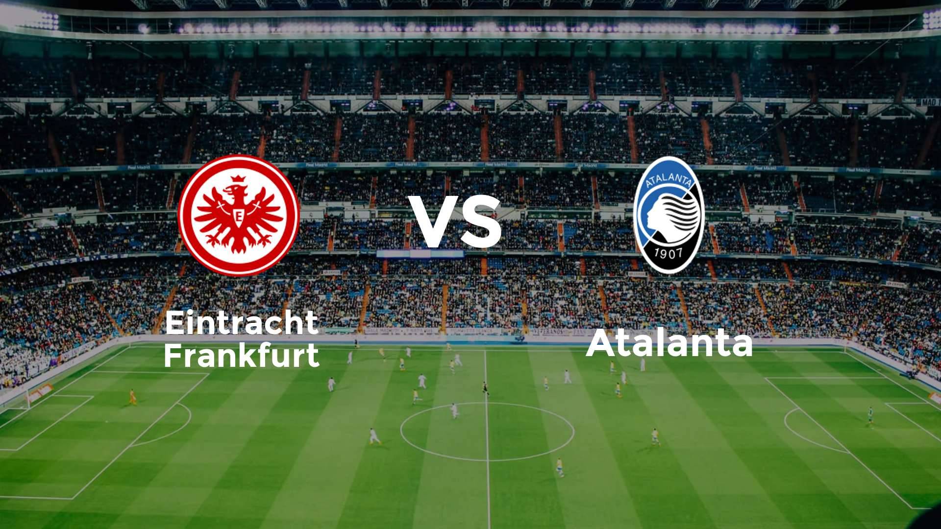Eintracht Frankfurt vs Atalanta