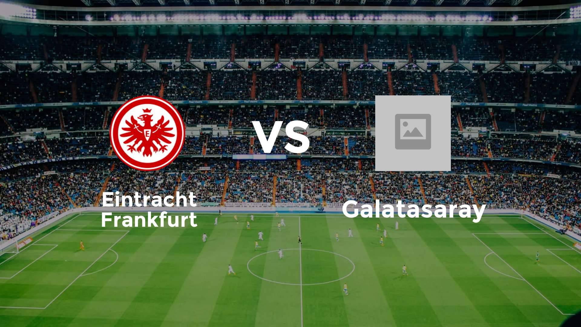 Eintracht Frankfurt vs Galatasaray