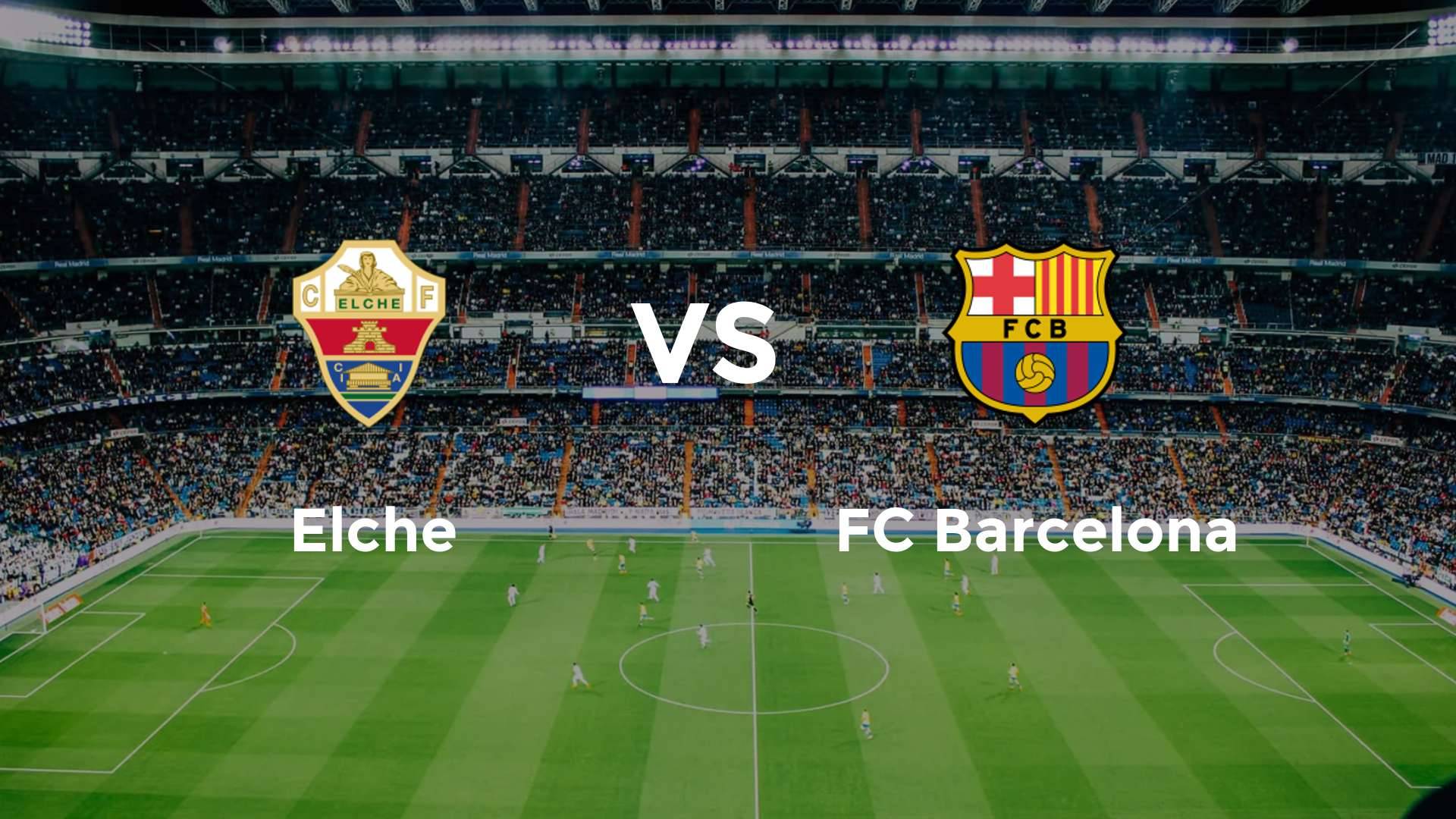 Elche vs FC Barcelona