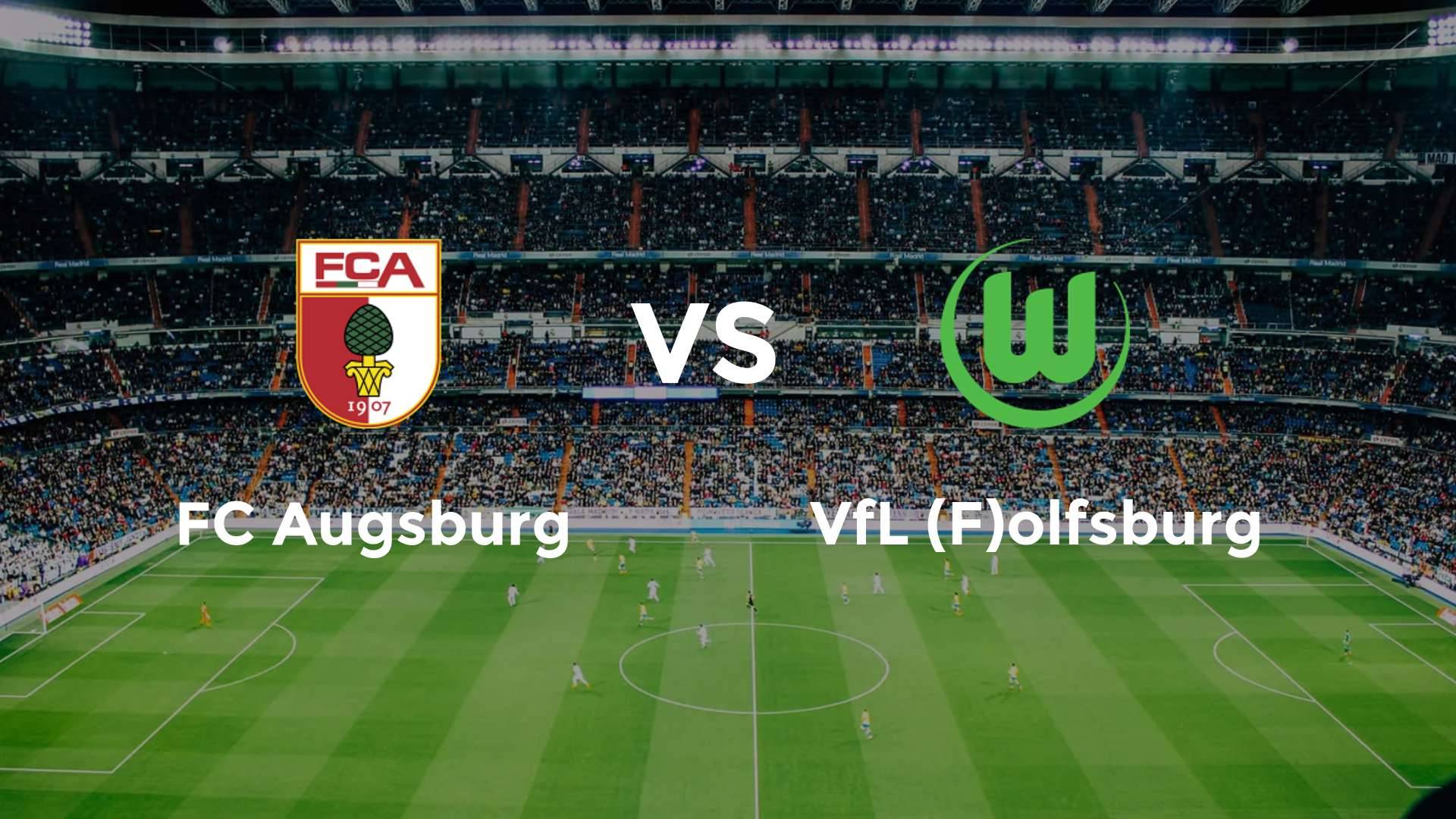 FC Augsburg vs VfL (F)olfsburg