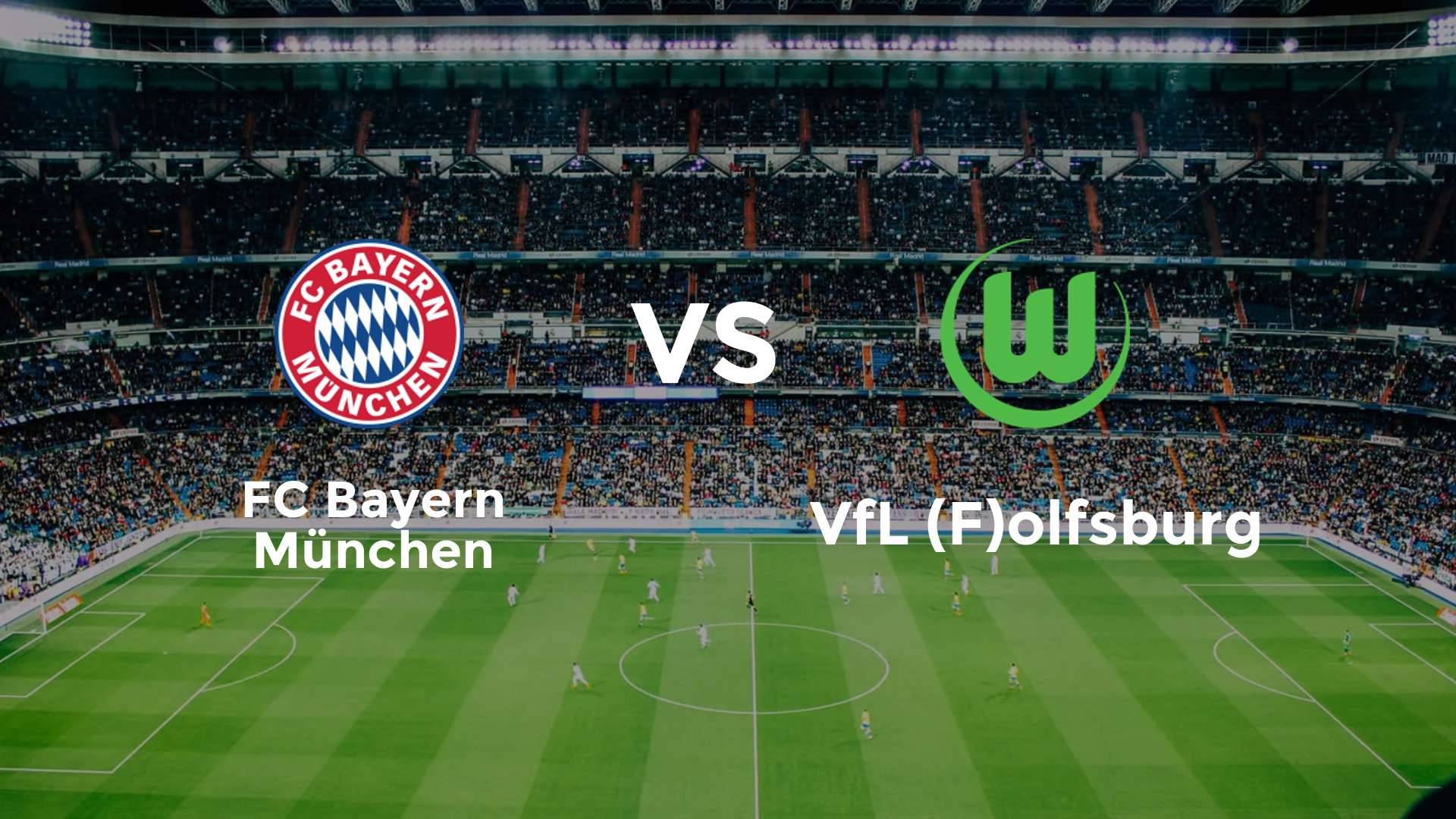 FC Bayern München vs VfL (F)olfsburg