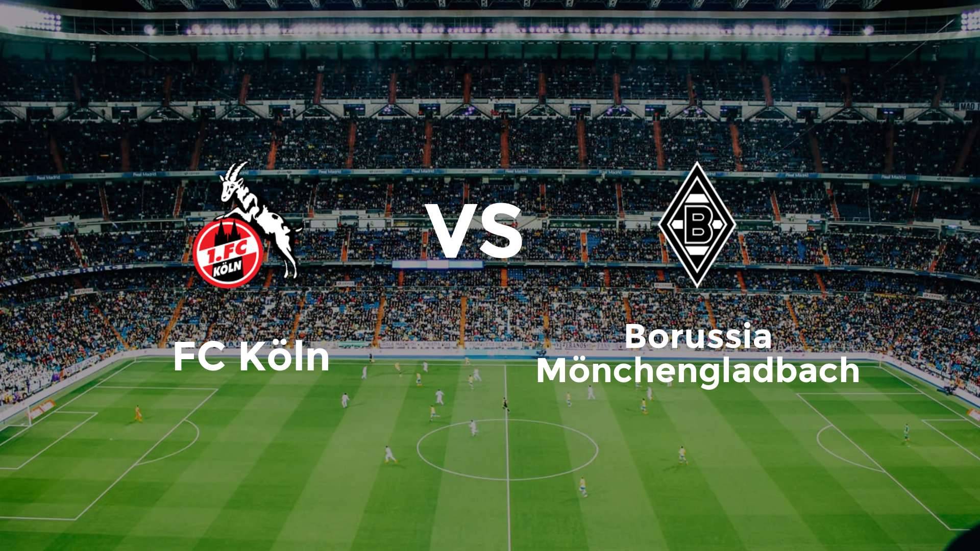 FC Köln vs Borussia Mönchengladbach