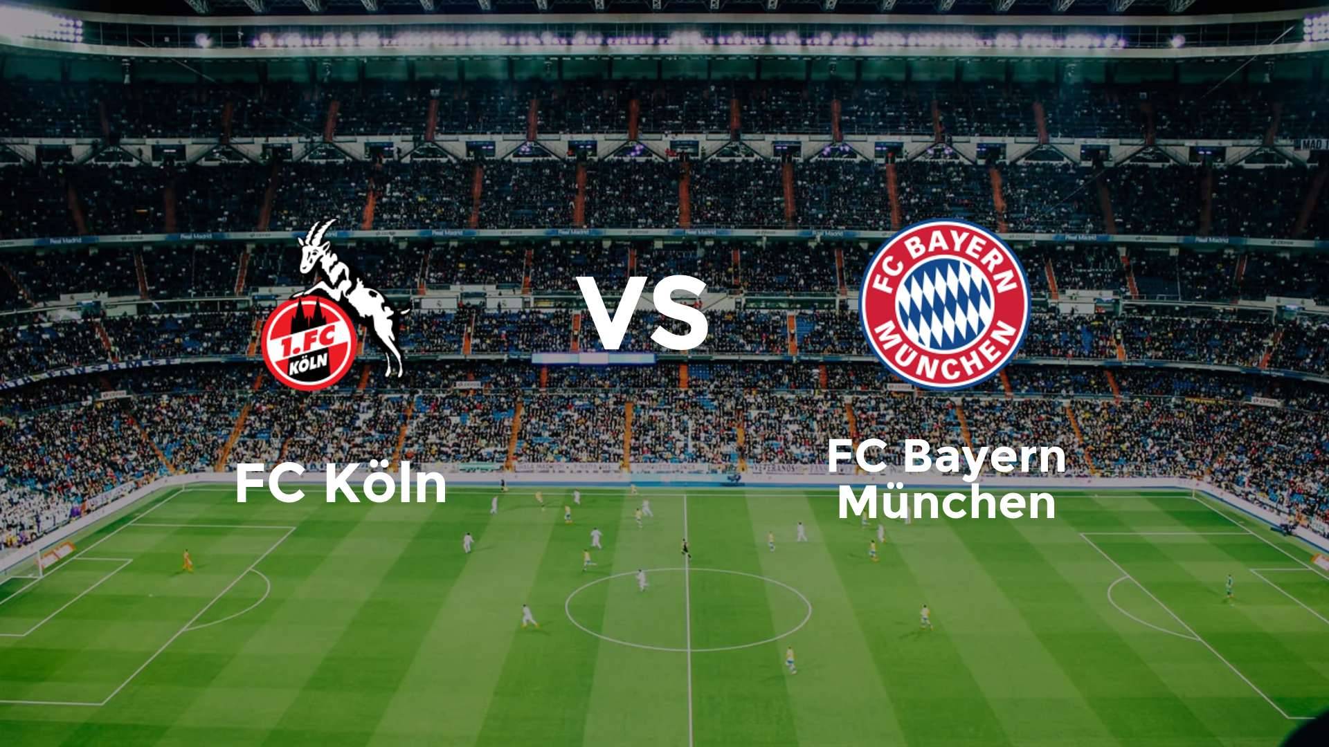 FC Köln vs FC Bayern München