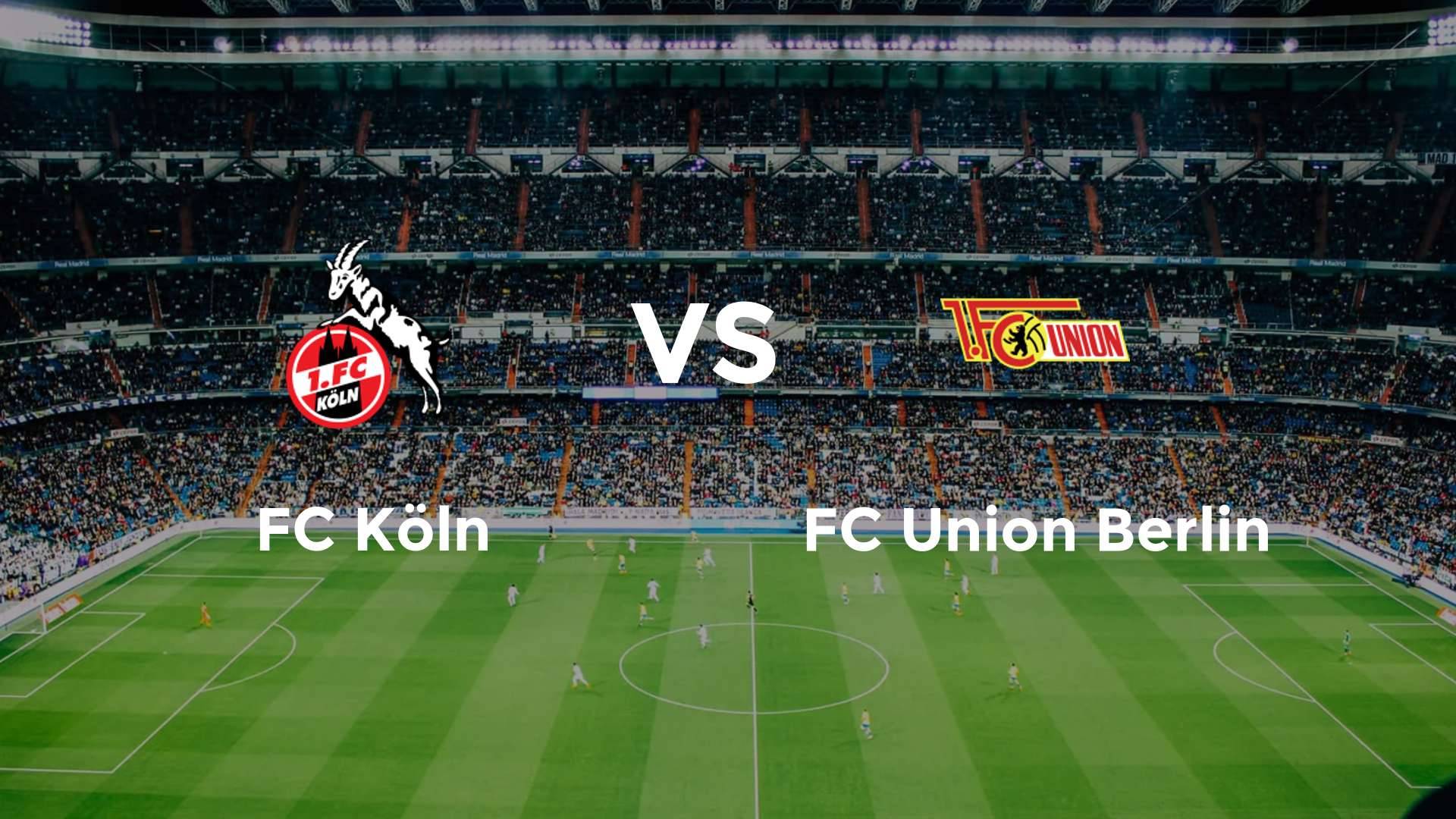 FC Köln vs FC Union Berlin