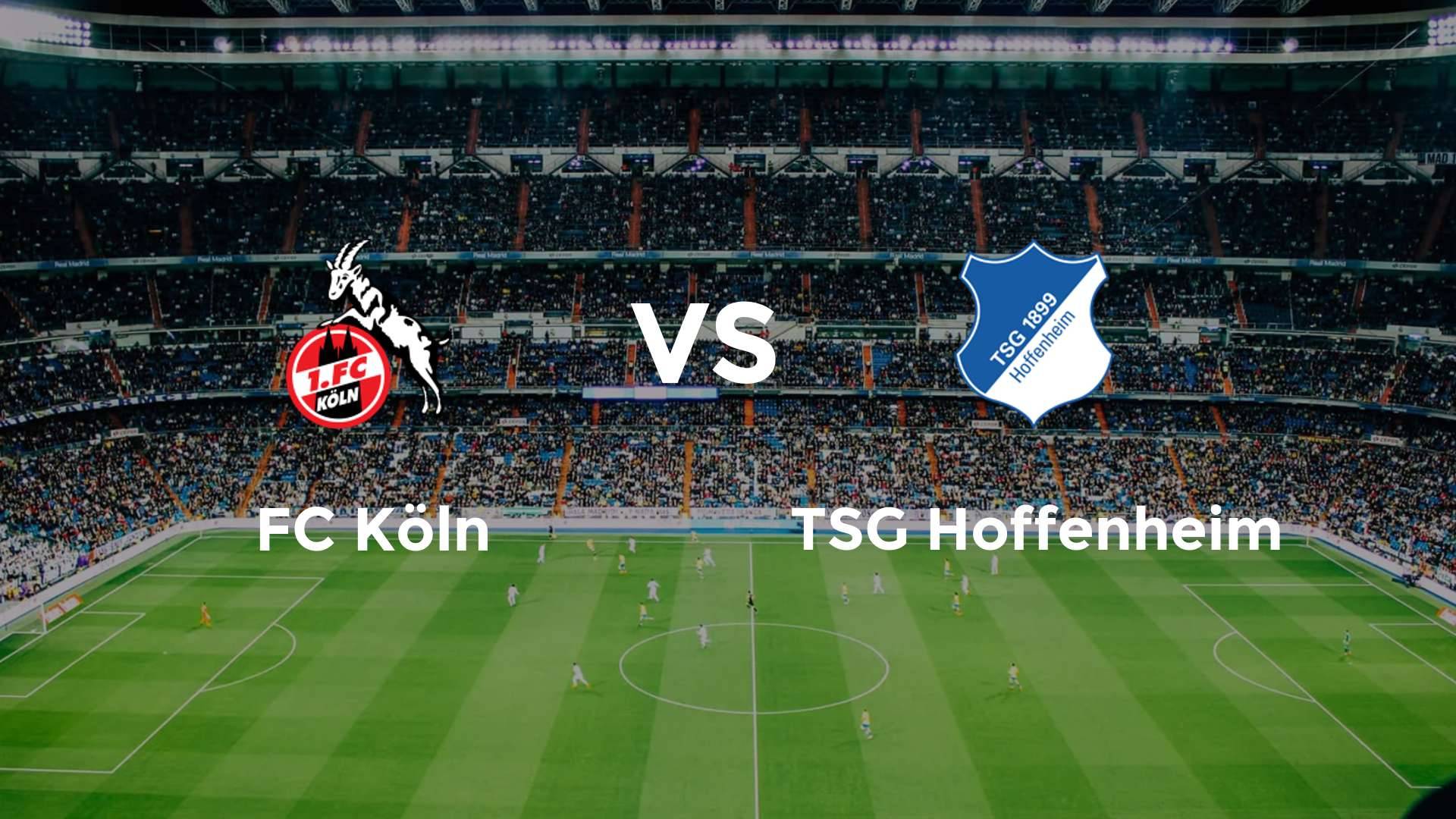 FC Köln vs TSG Hoffenheim