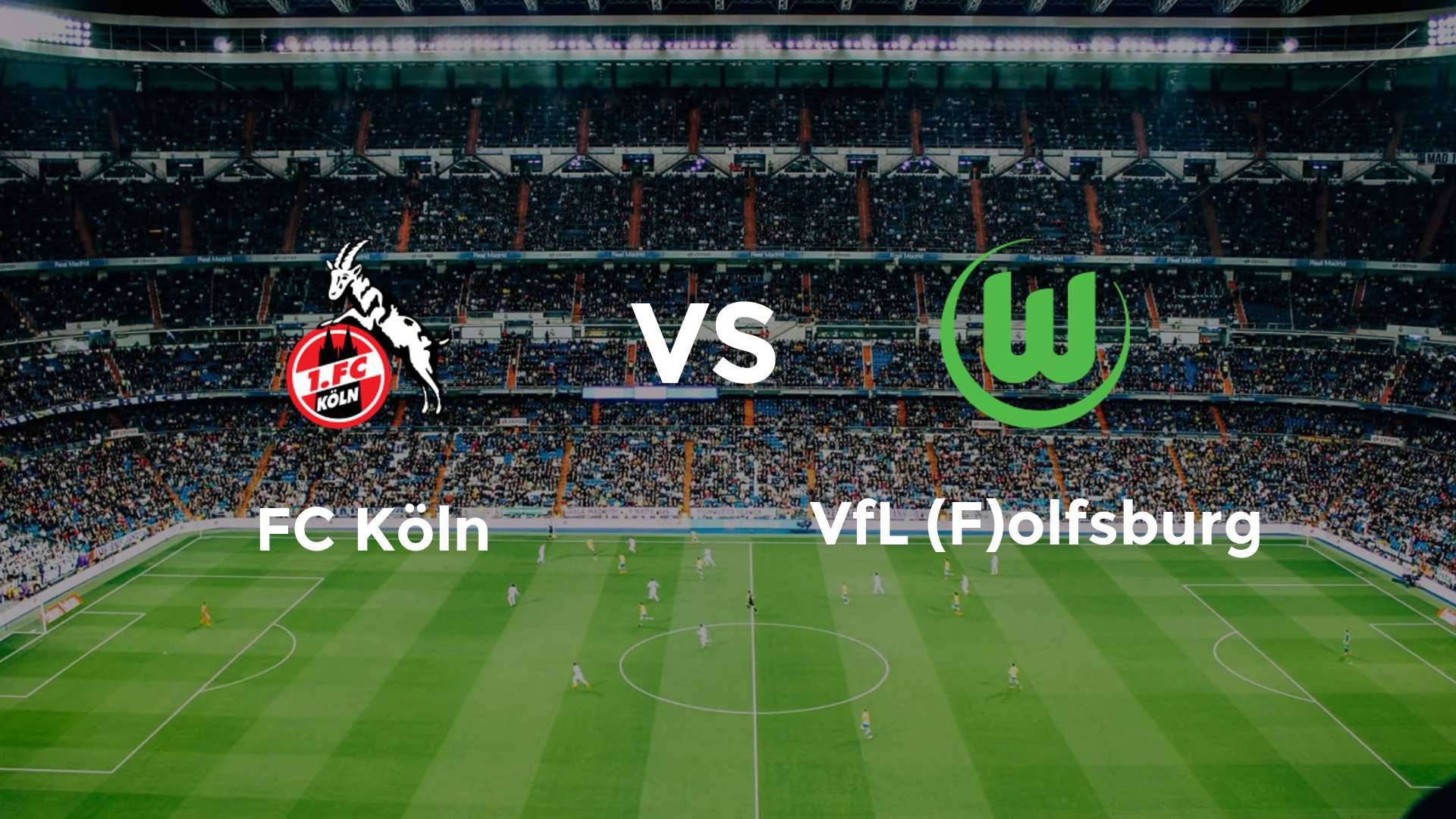 FC Köln vs VfL (F)olfsburg