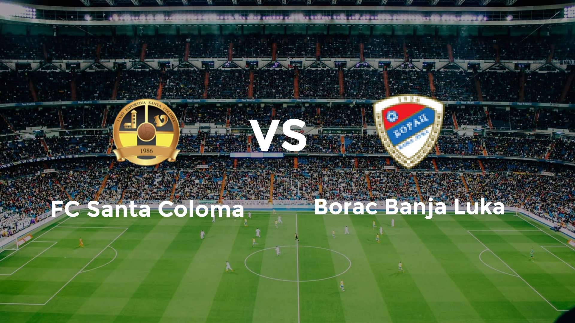 FC Santa Coloma vs FK Borac Banja Luka
