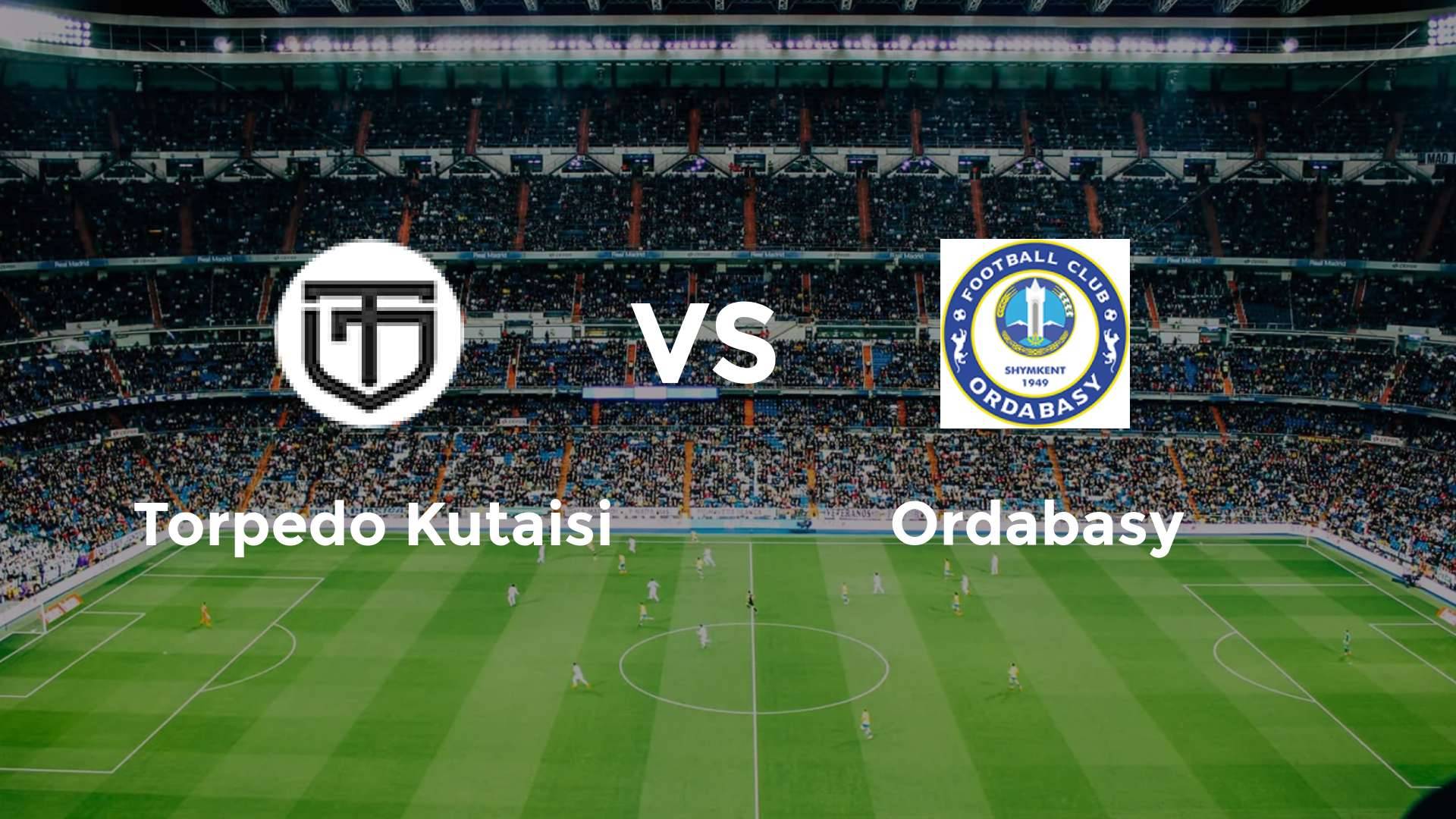 FC Torpedo Kutaisi vs FC Ordabasy
