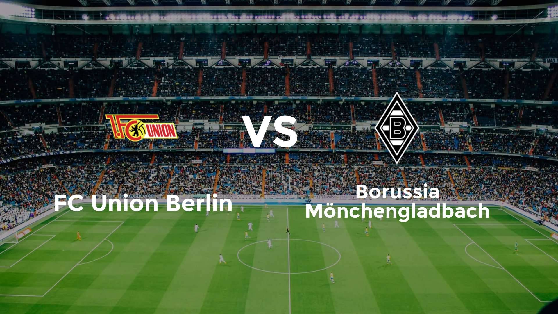 FC Union Berlin vs Borussia Mönchengladbach