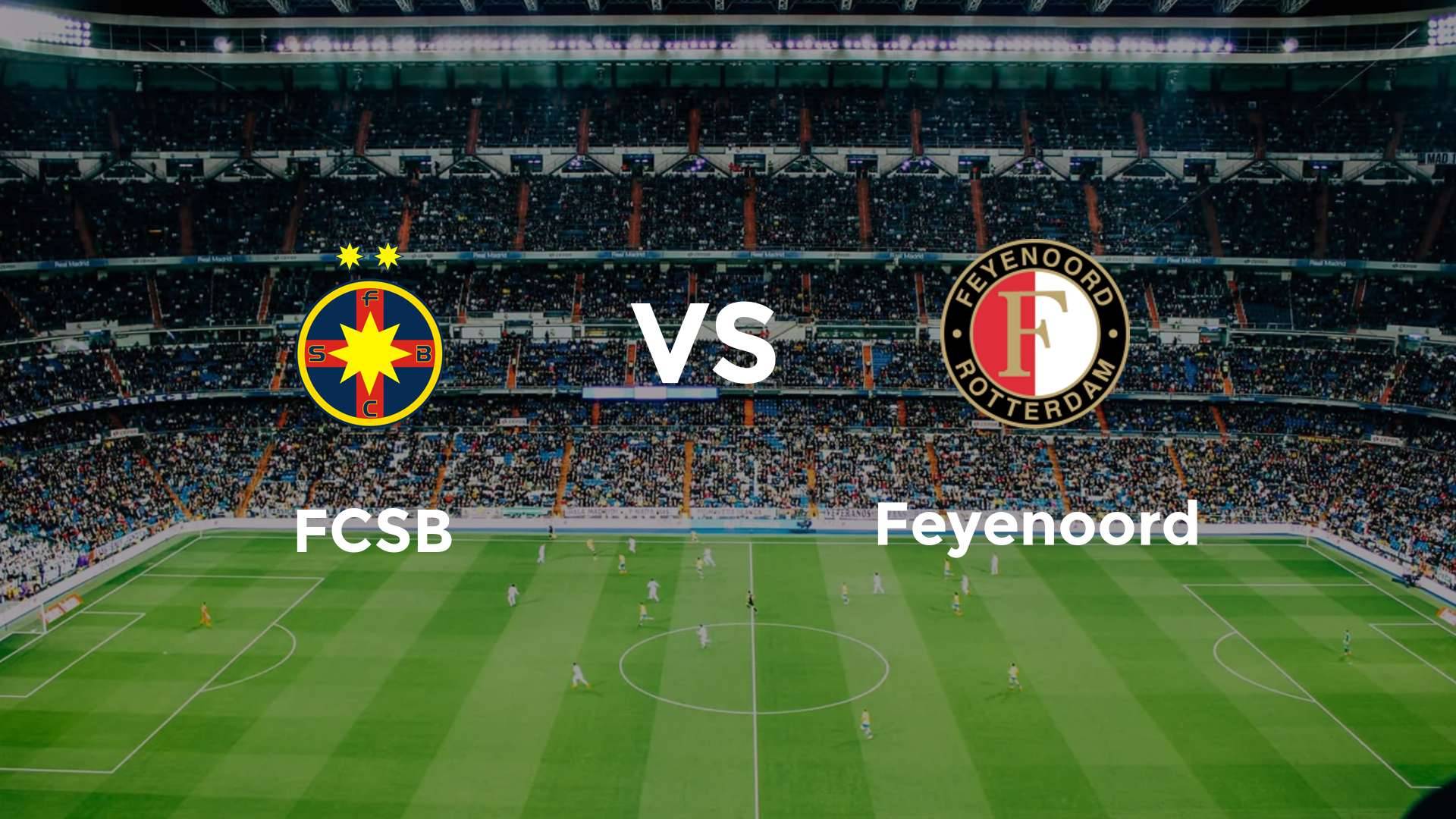 FCSB vs Feyenoord