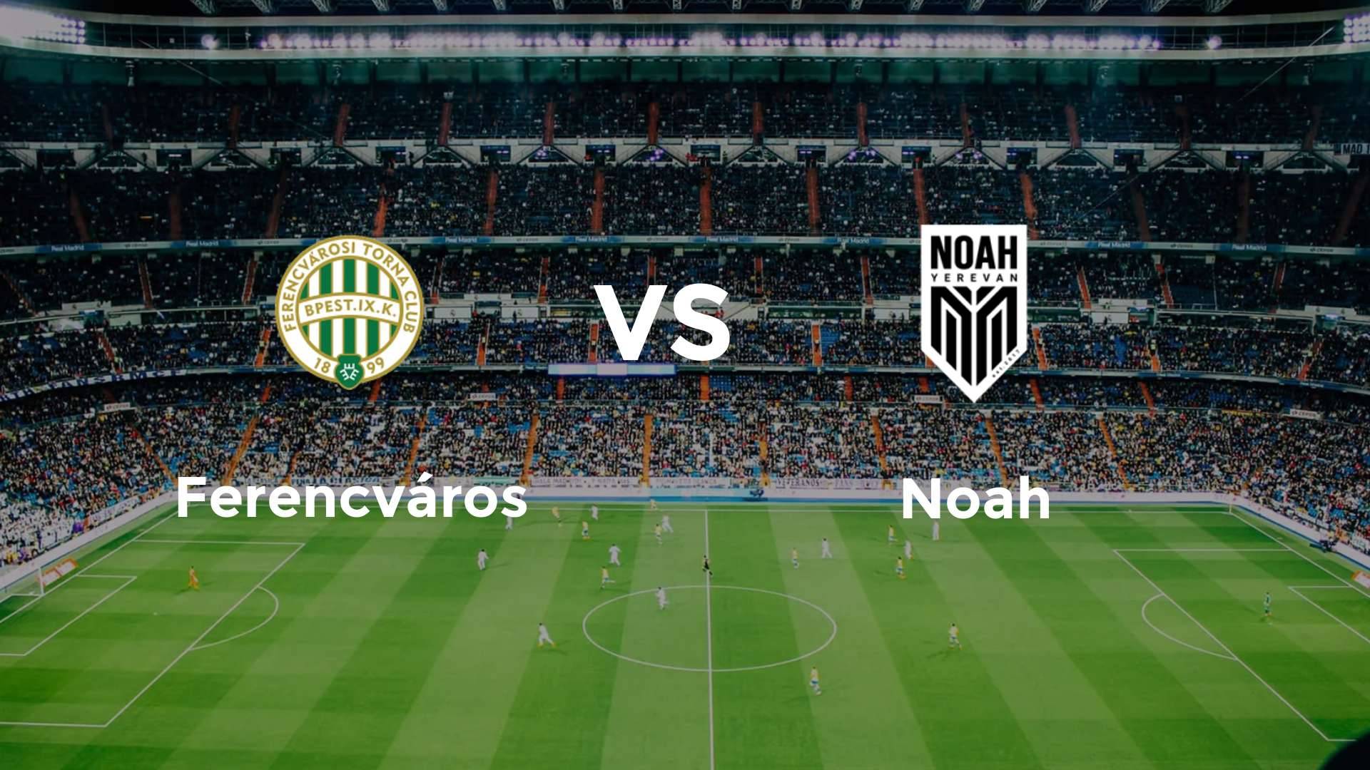 Ferencvárosi vs Noah