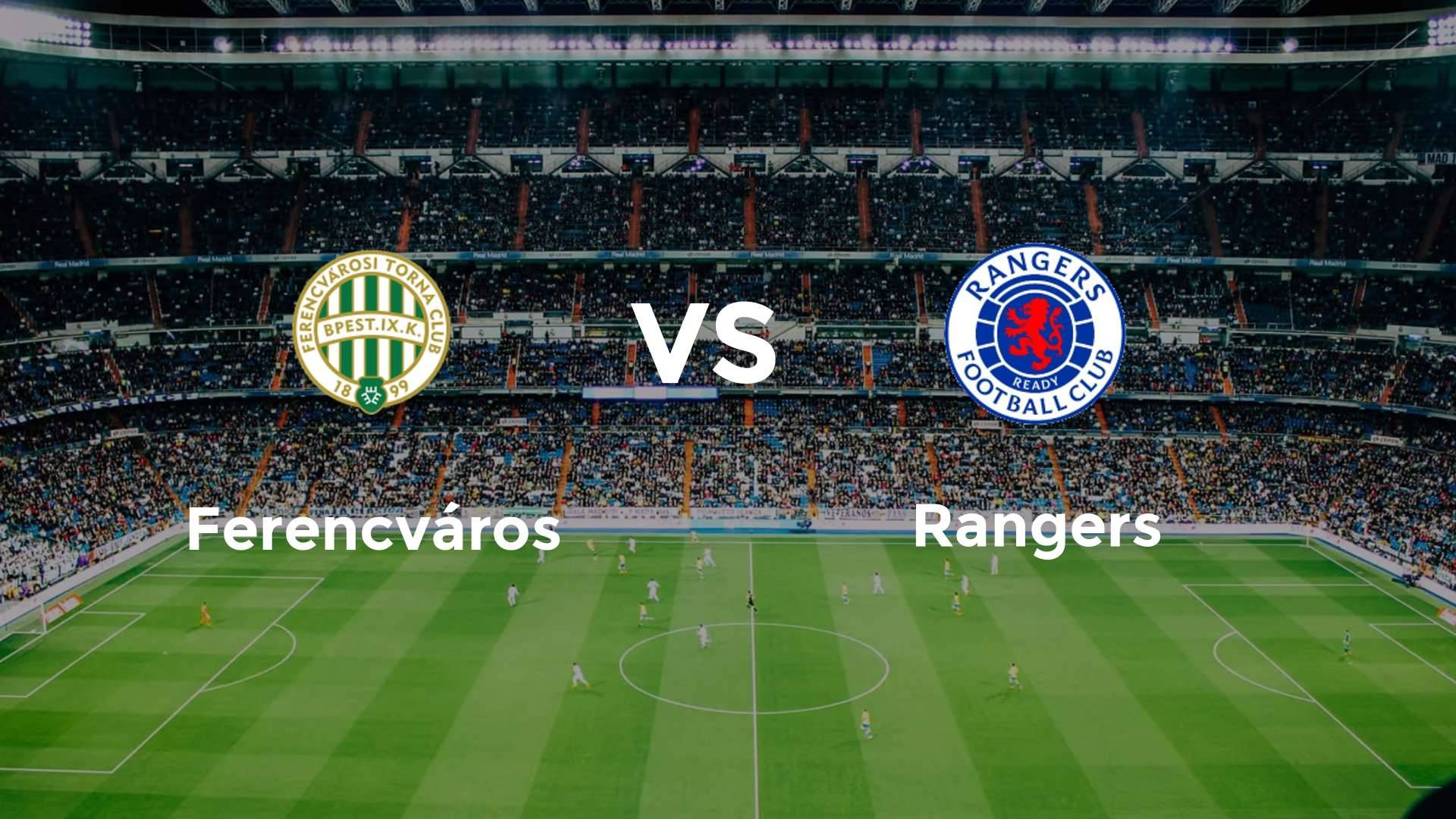 Ferencvárosi vs Rangers