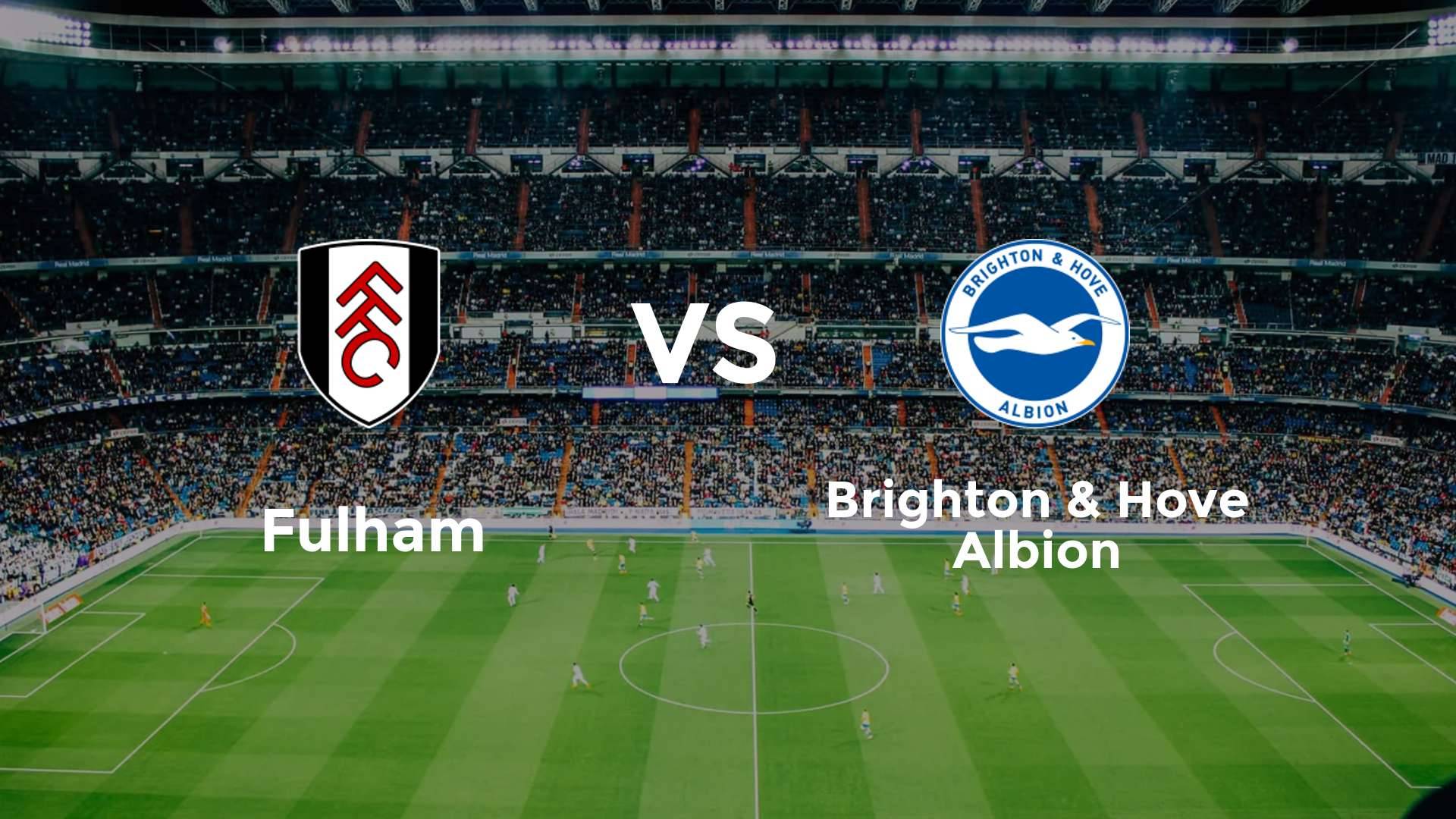 Fulham vs Brighton & Hove Albion