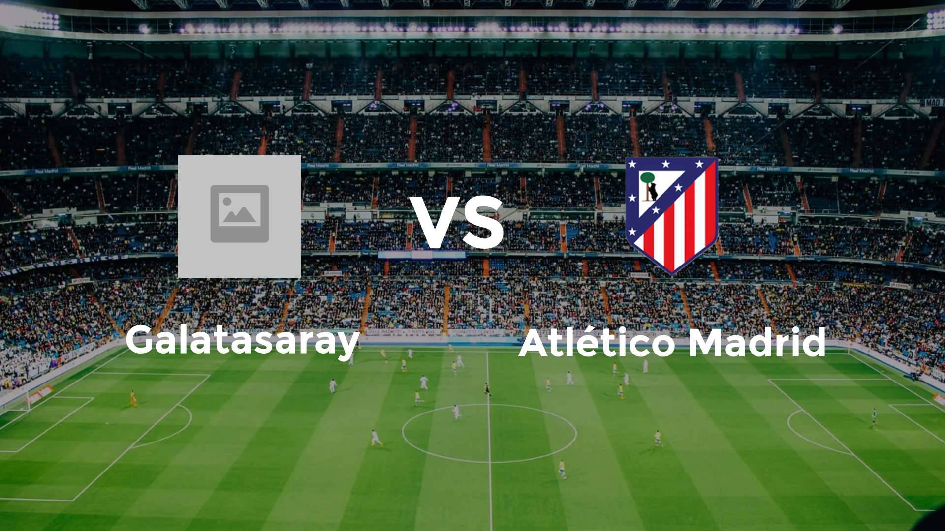 Galatasaray vs Atlético Madrid