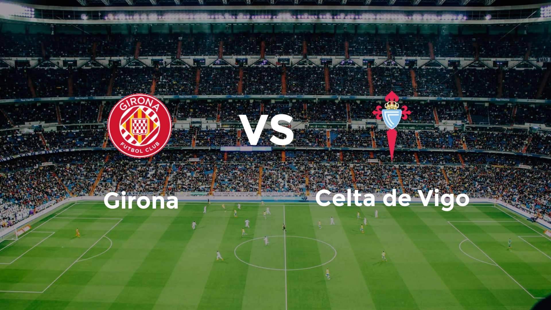 Girona vs Celta de Vigo